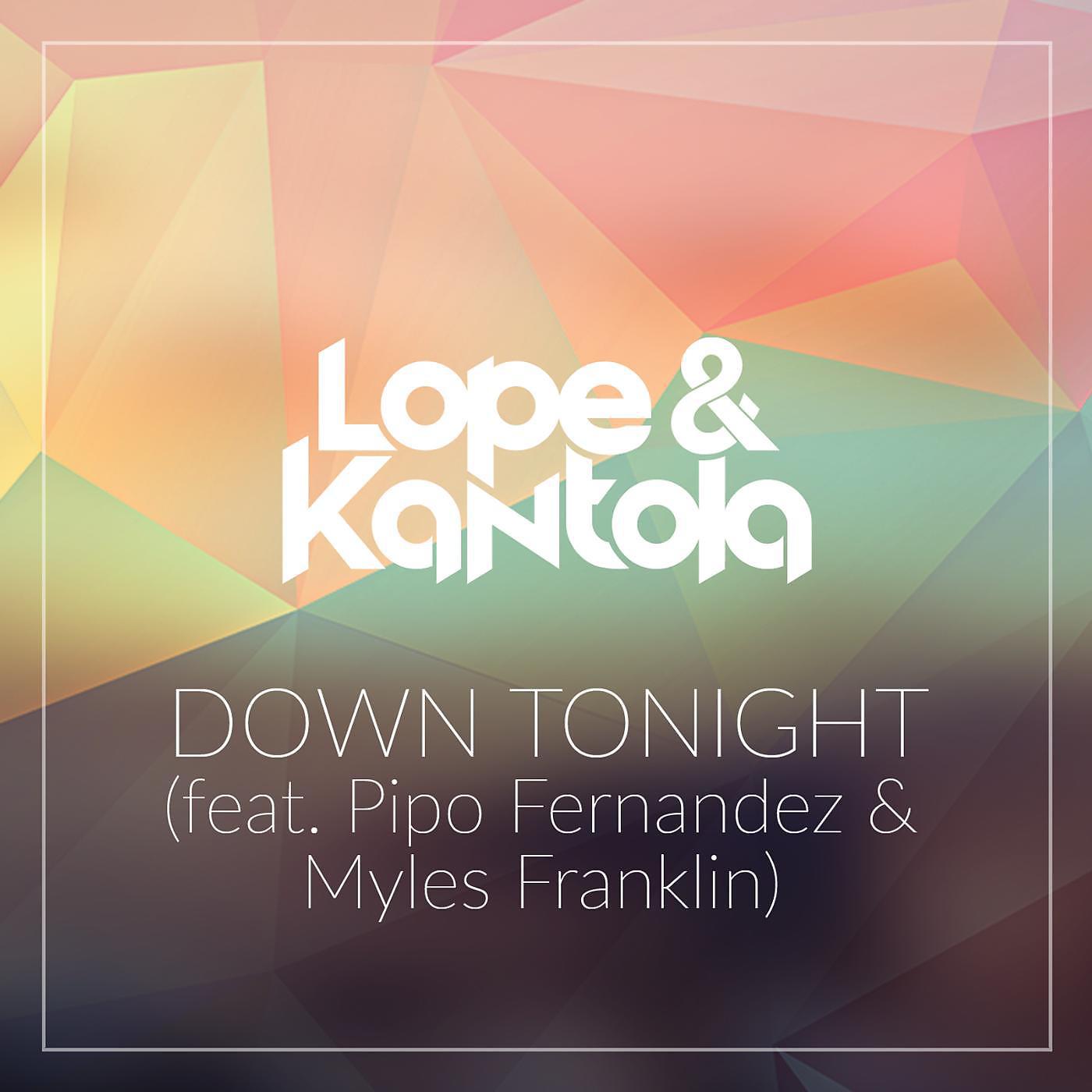 Постер альбома Down Tonight (feat. Pipo Fernandez & Myles Franklin)