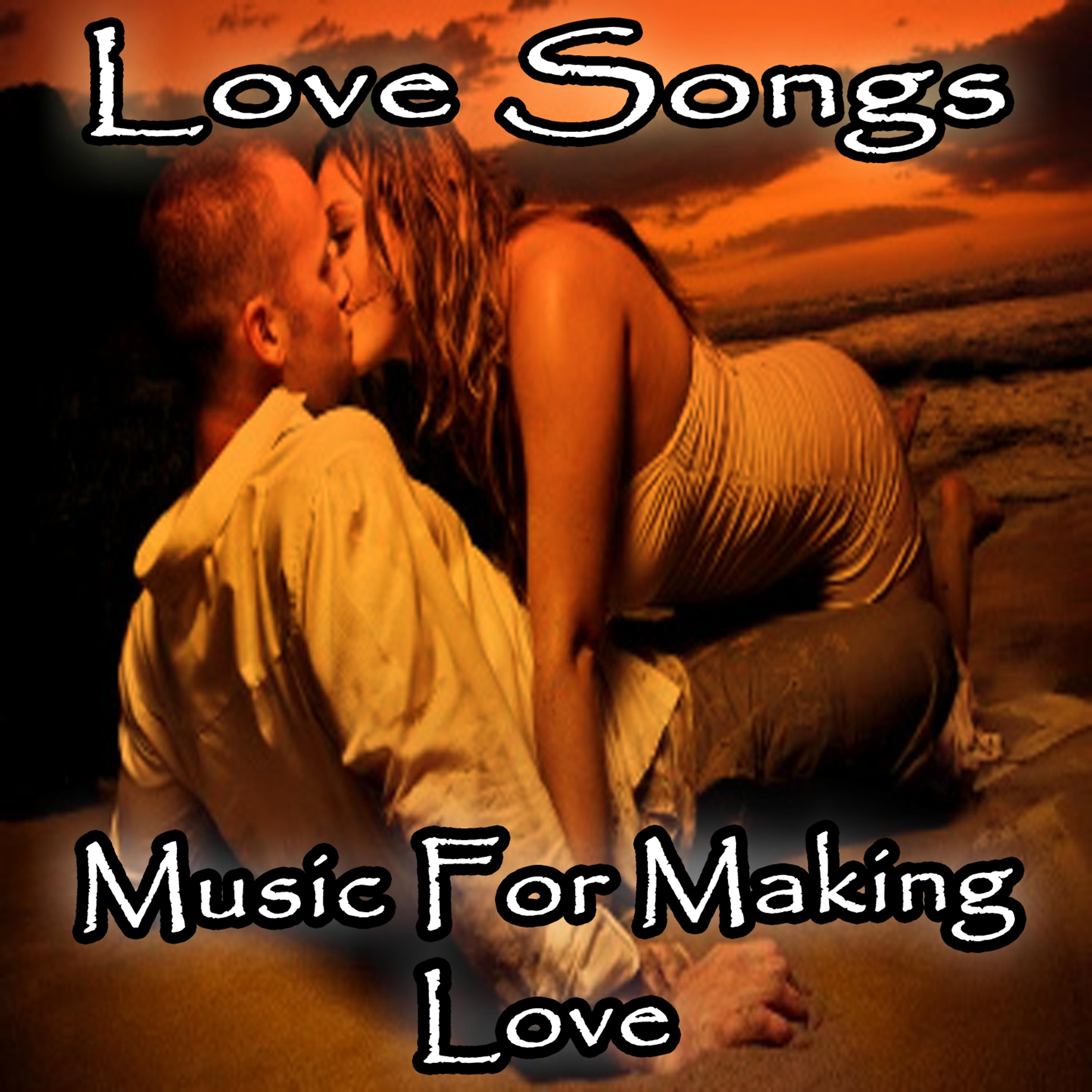 Постер альбома Love Songs: Music For Making Love