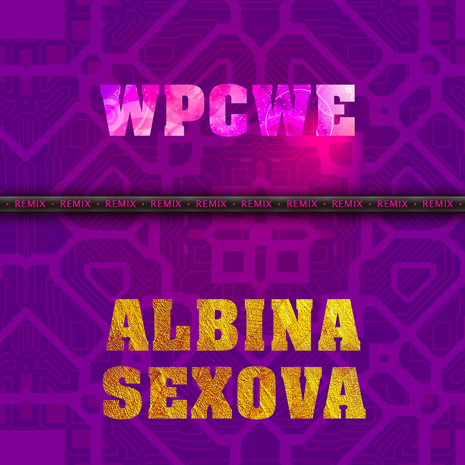 Постер альбома Albina Sexova (WPCWE Remix)