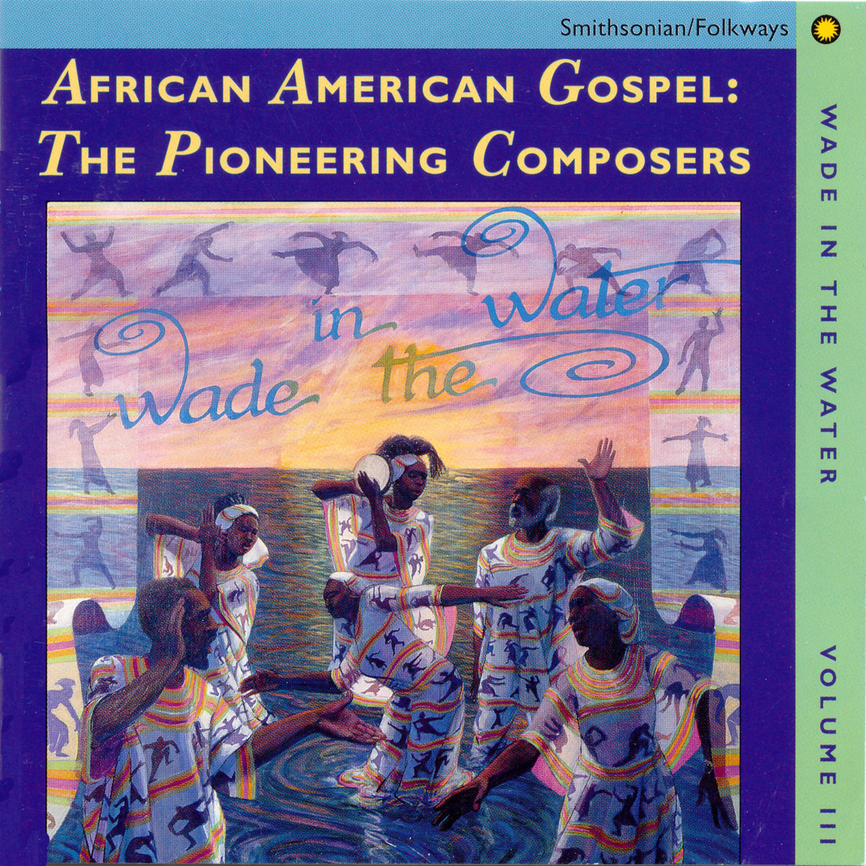 Постер альбома Wade in the Water, Vol. 3: African-American Gospel: The Pioneering Composers