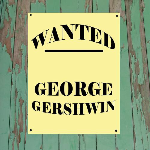 Постер альбома Wanted...George Gershwin