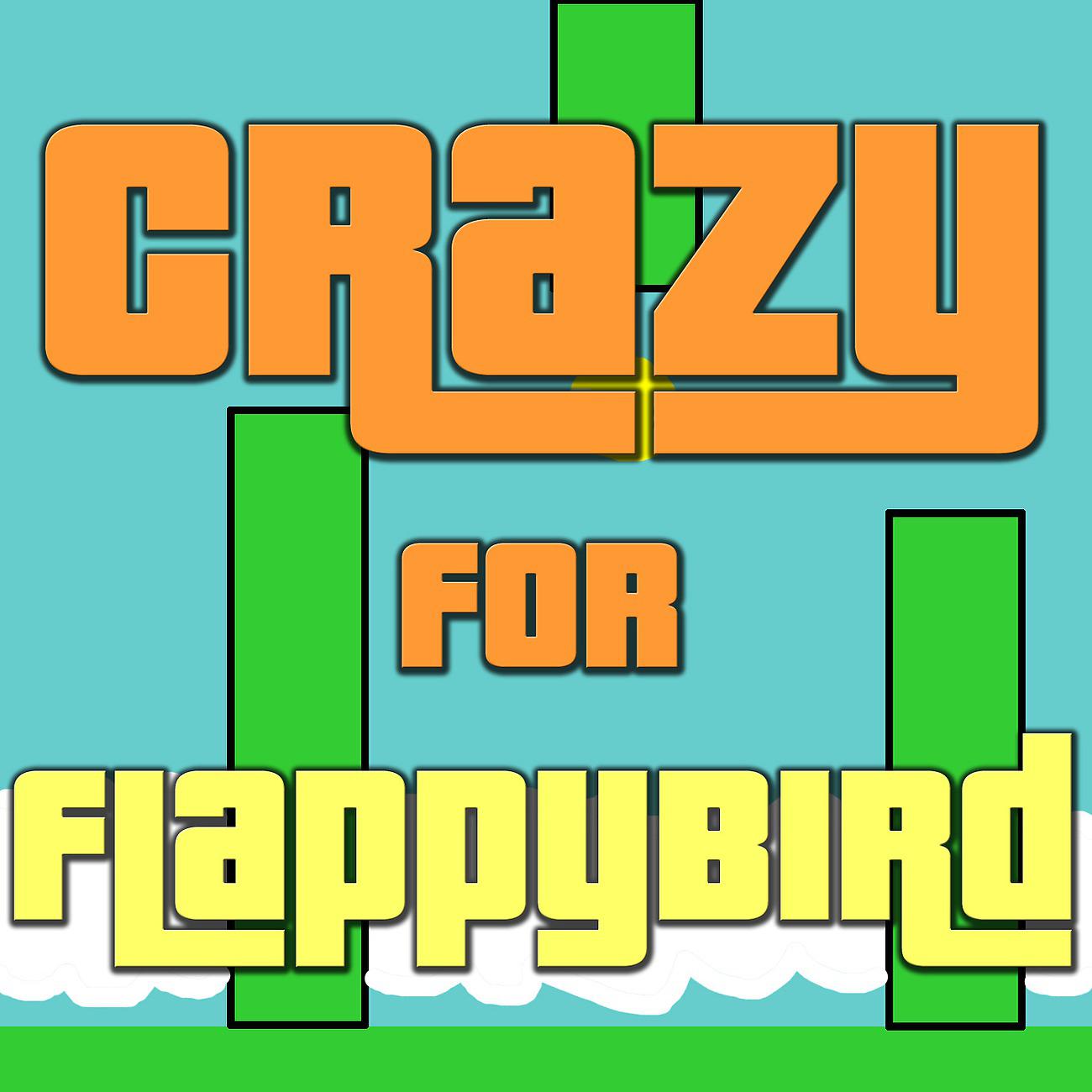 Постер альбома Crazy For Flappy Bird