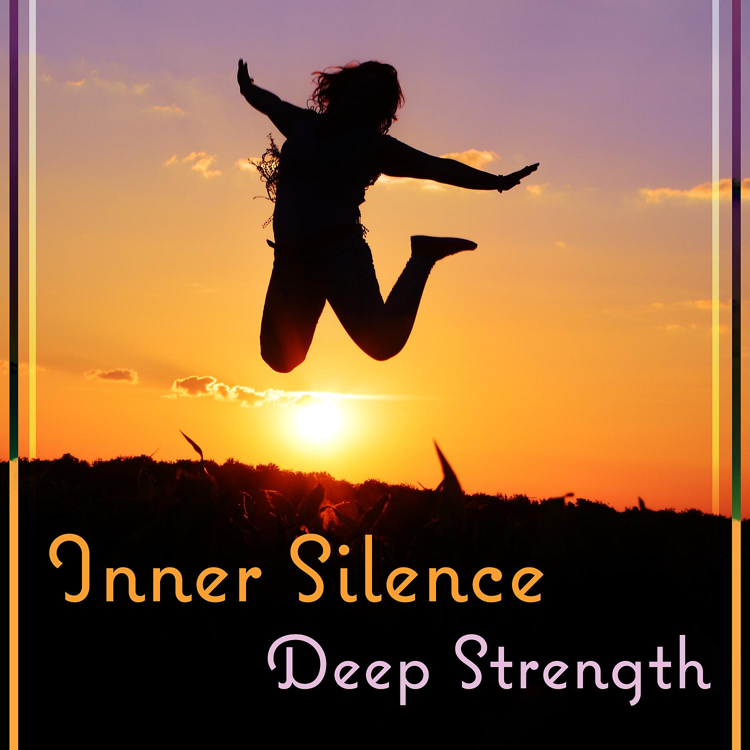 Постер альбома Inner Silence: Deep Strength – Calm Music for Meditation in Nature, Find Yourself, Open Your Soul & Heart
