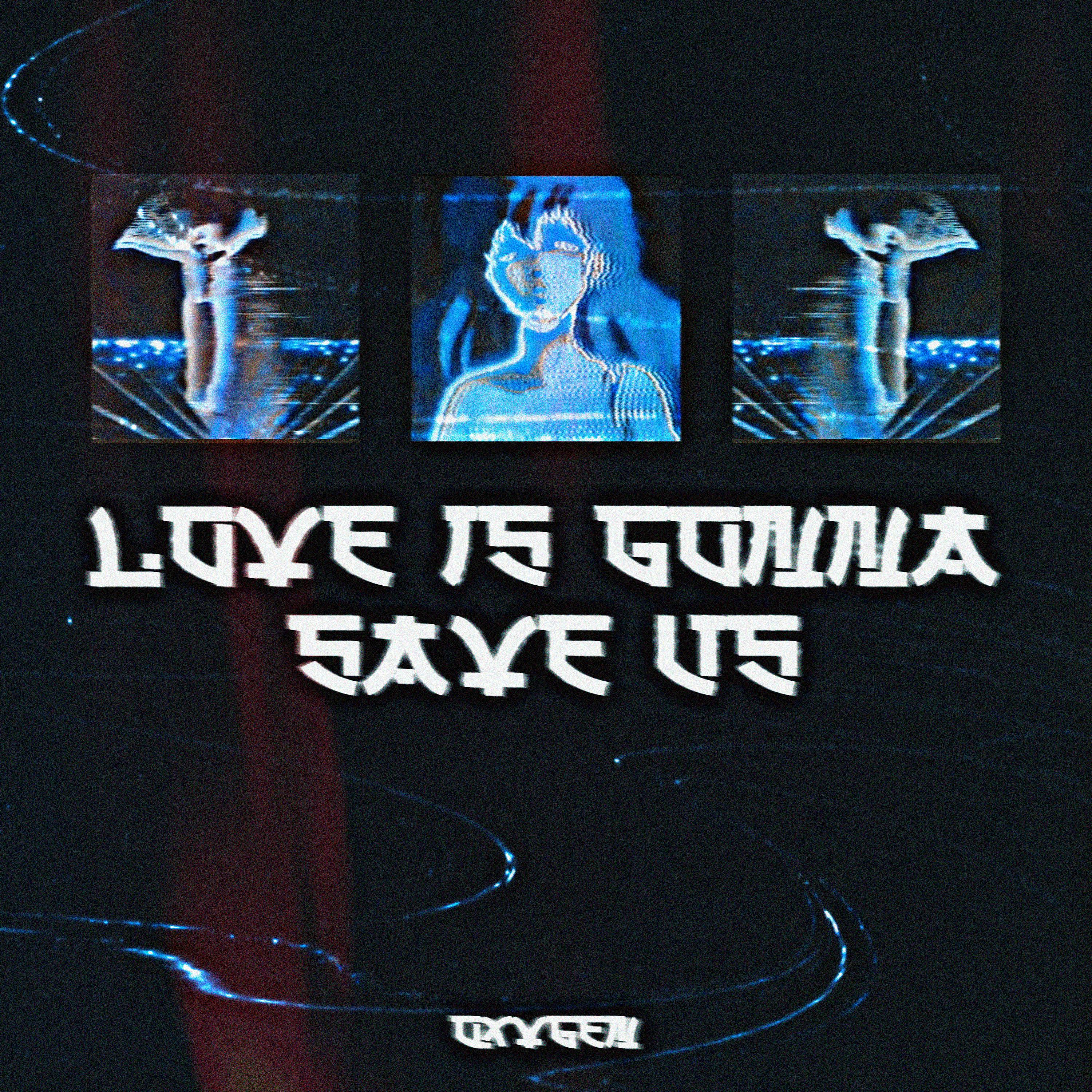 Постер альбома LOVE IS GONNA SAVE US
