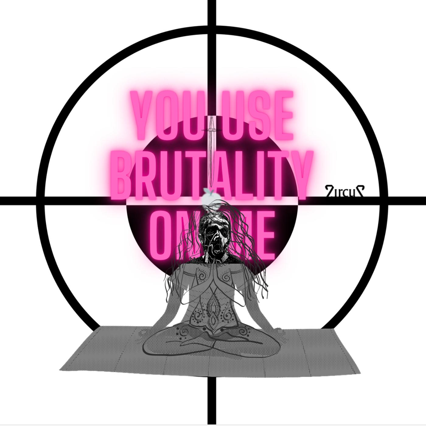Постер альбома You Use Brutality on Me