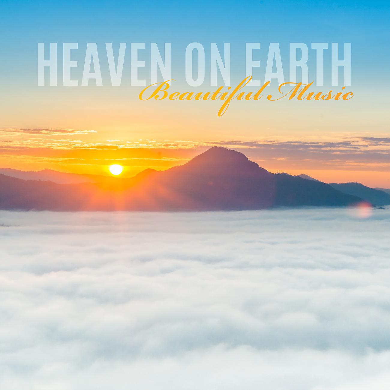 Постер альбома Heaven on Earth. Beautiful Instrumental Music with Elements of Nature. Full Relaxation