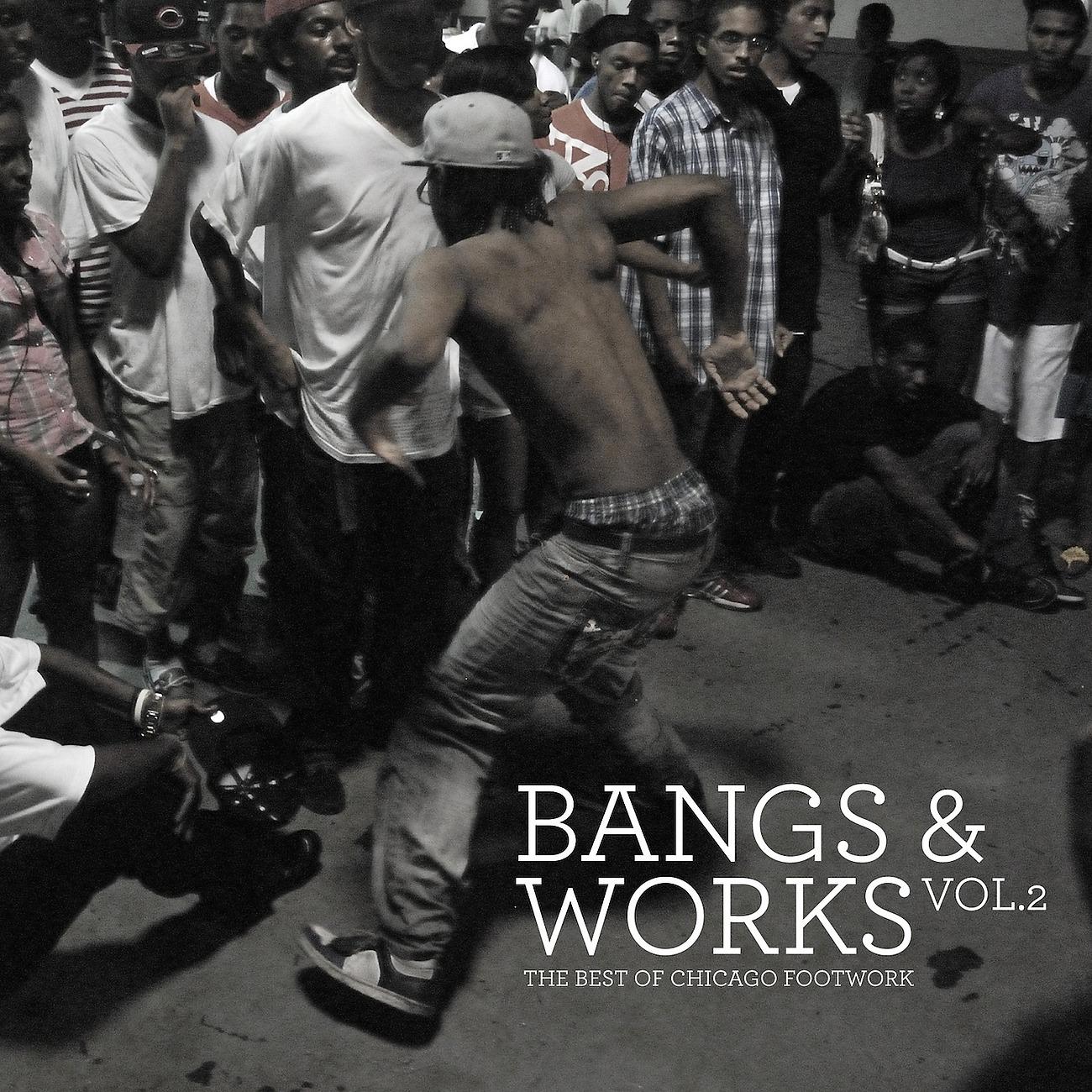 Постер альбома Bangs & Works Vol. 2 (The Best Of Chicago Footwork)