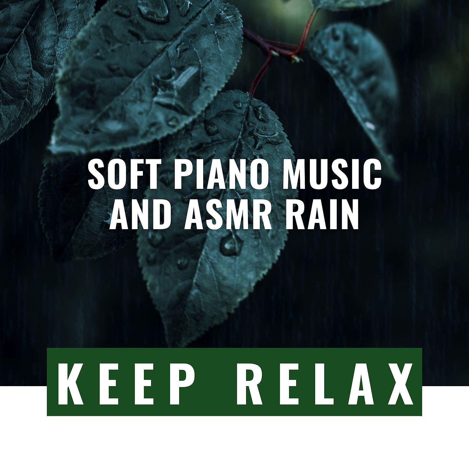 Постер альбома Soft Piano Music and Asmr Rain Sounds