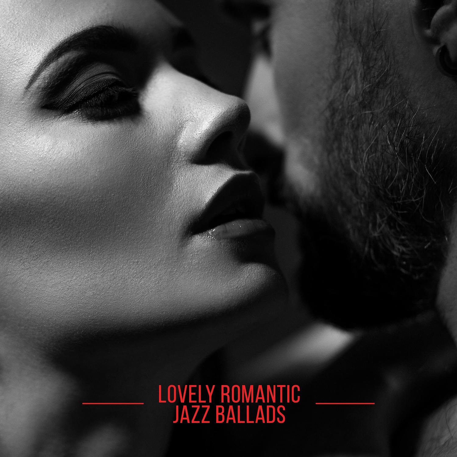 Постер альбома Lovely Romantic Jazz Ballads: Romantic Dinner, Music for Love, Couple Time