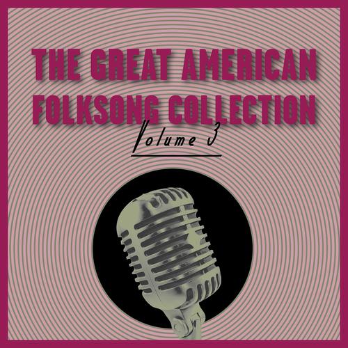 Постер альбома The Great American Folksong Collection, Vol. 3