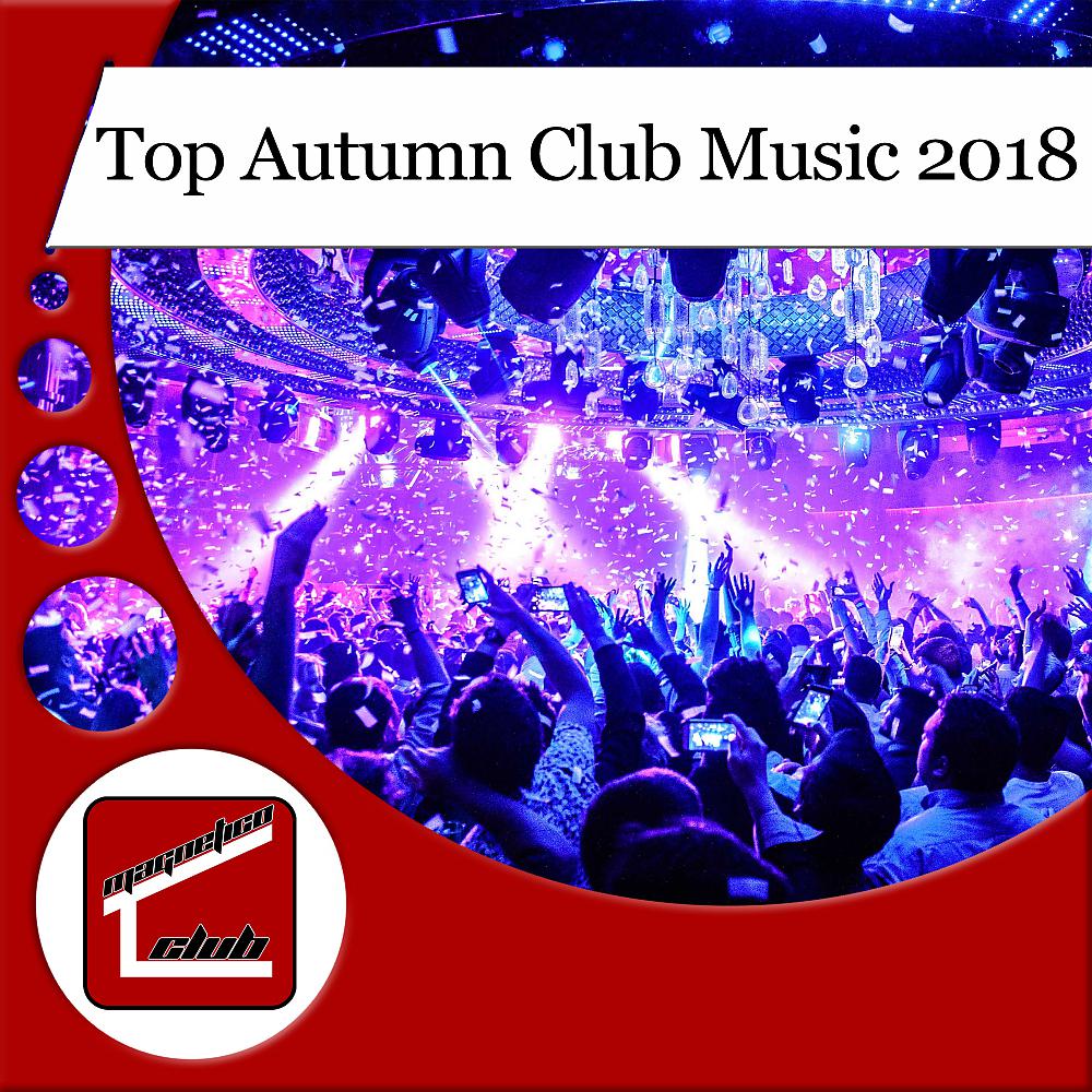 Постер альбома Top Autumn Club Music 2018