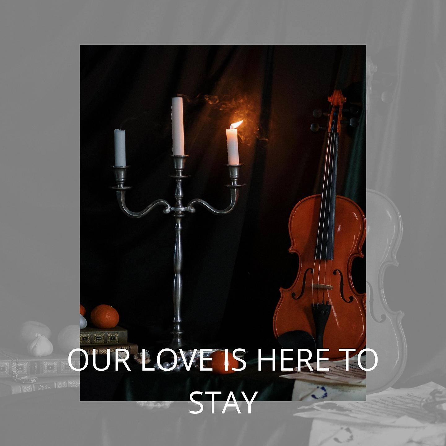 Постер альбома Our Love Is Here to Stay