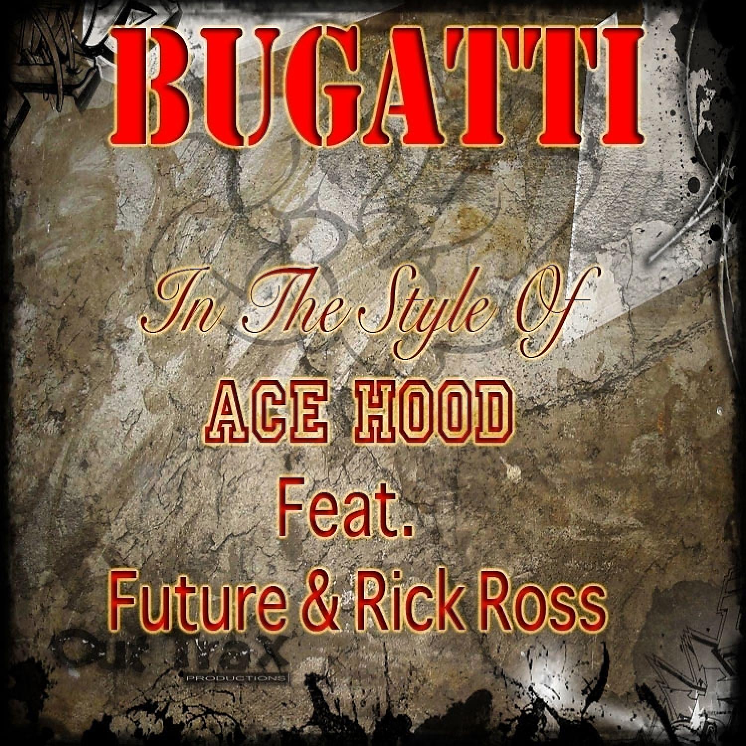 Постер альбома Buggati (In The Style Of Ace Hood feat. Future & Rick Ross) - Single