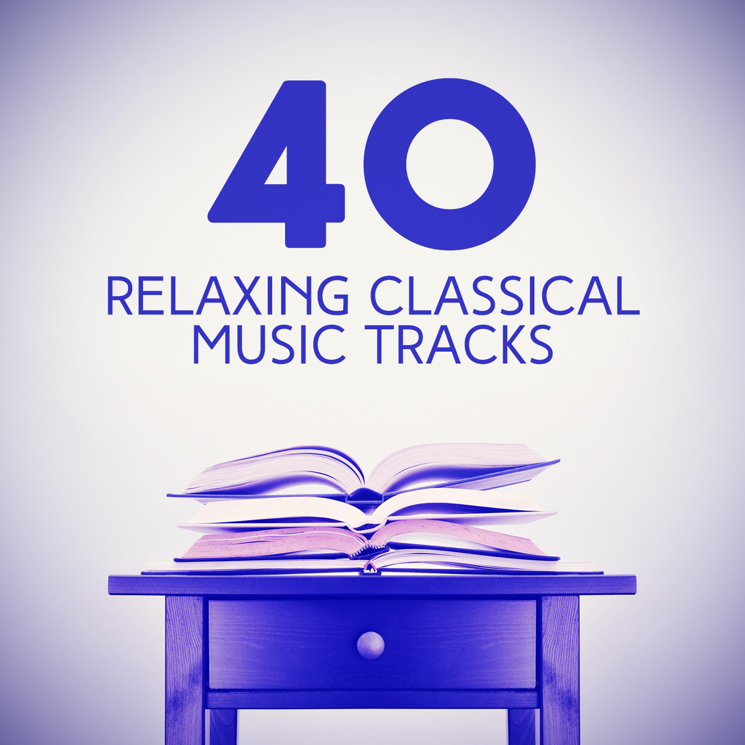Постер альбома 40 Relaxing Classical Music Tracks