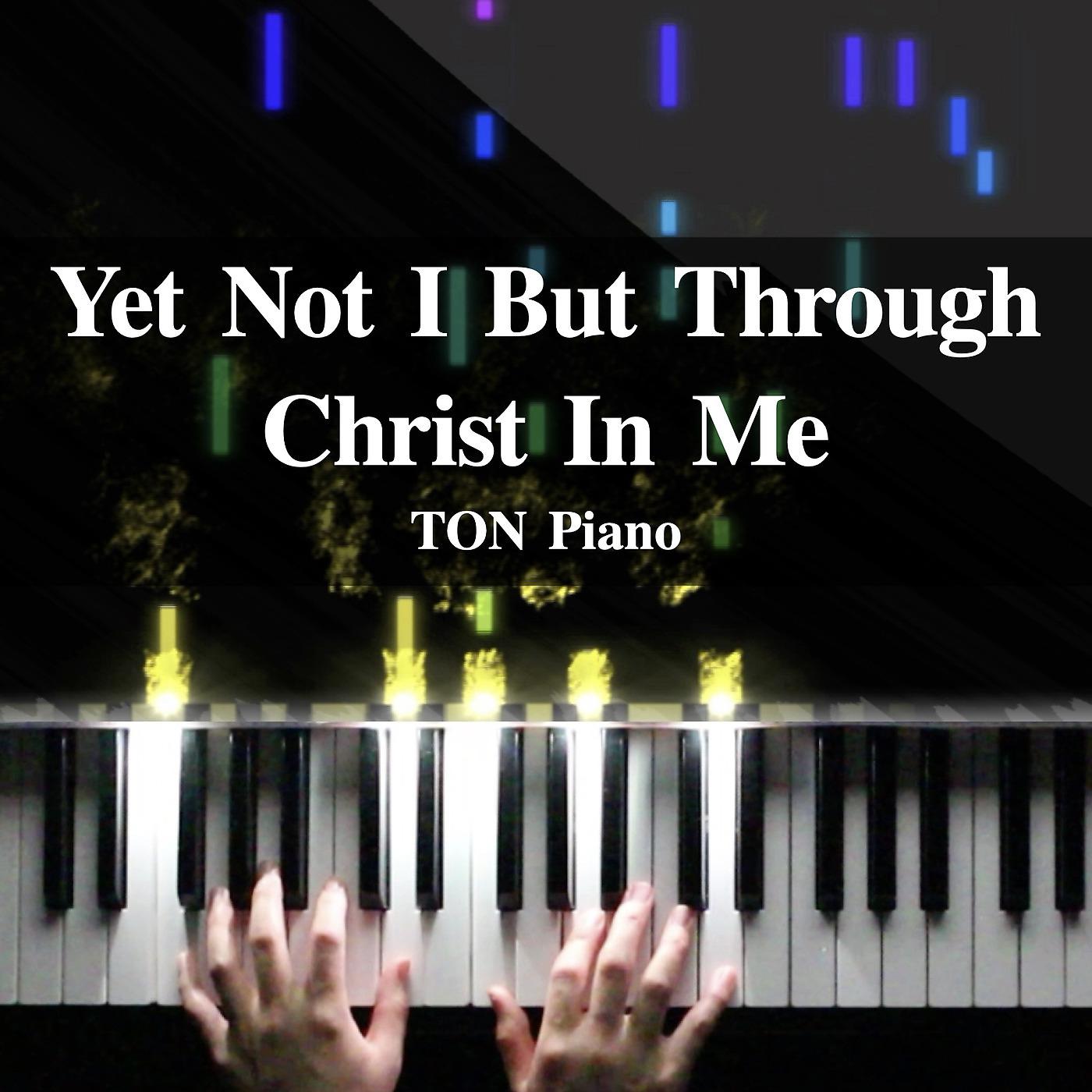 Постер альбома Yet Not I but Through Christ in Me