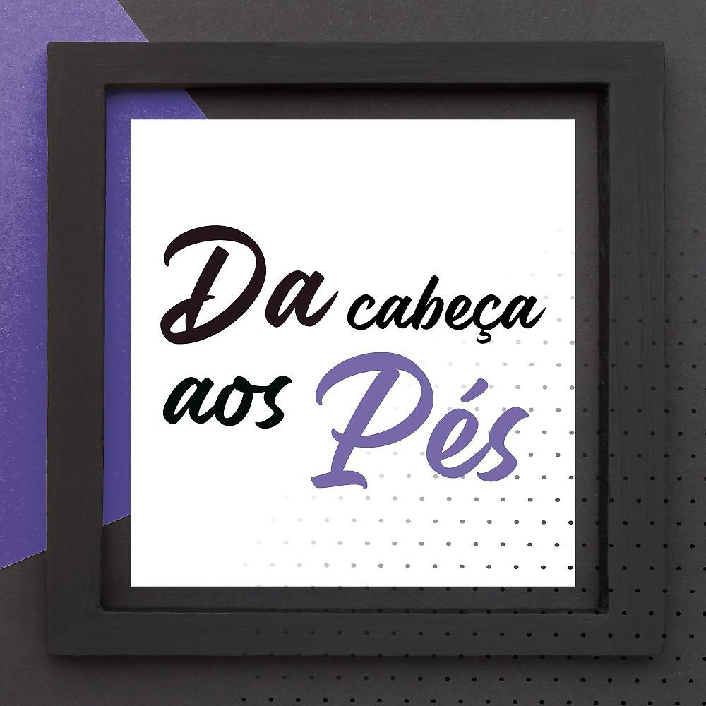 Постер альбома Da Cabeça aos Pés