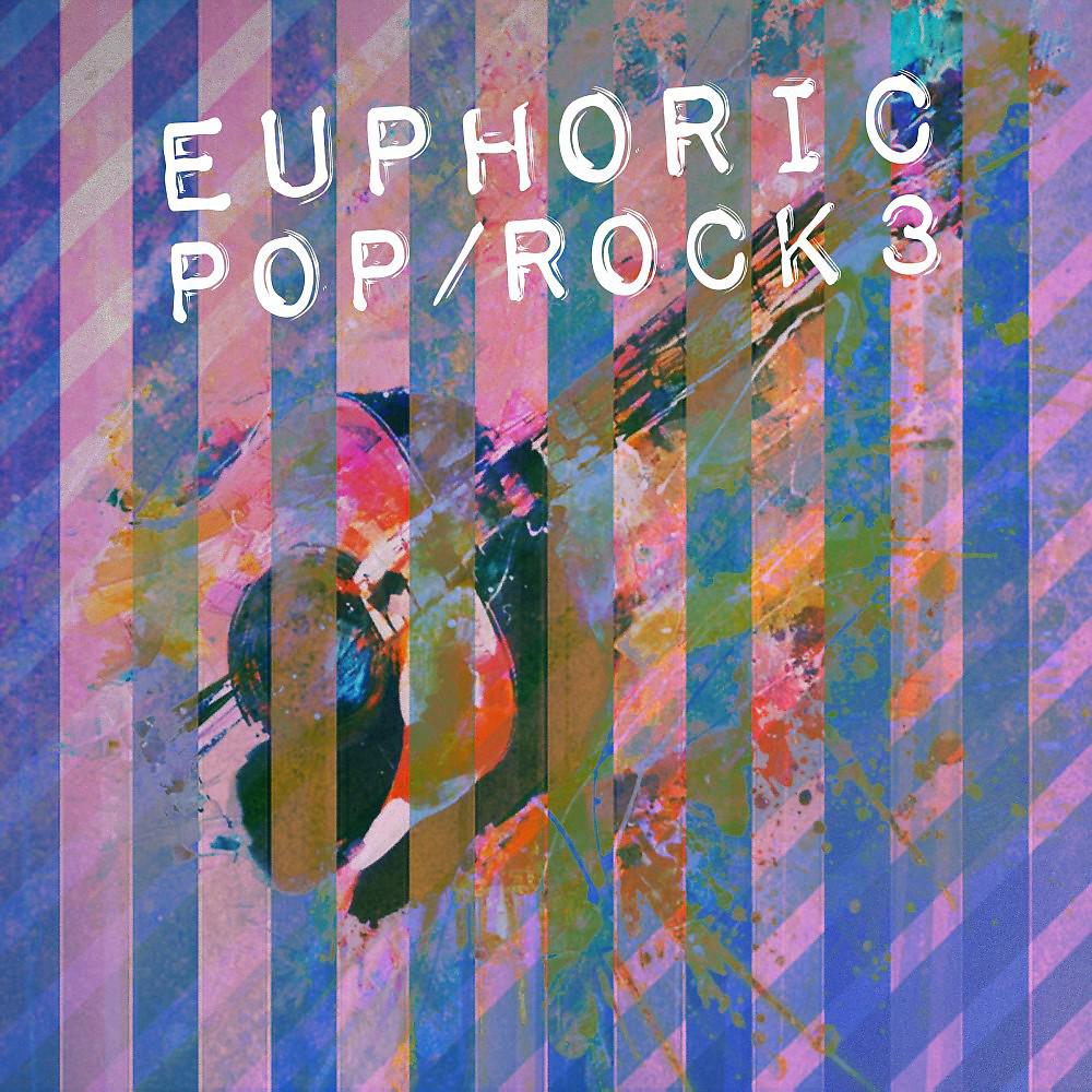 Постер альбома Euphoric Pop/Rock, Vol. 3