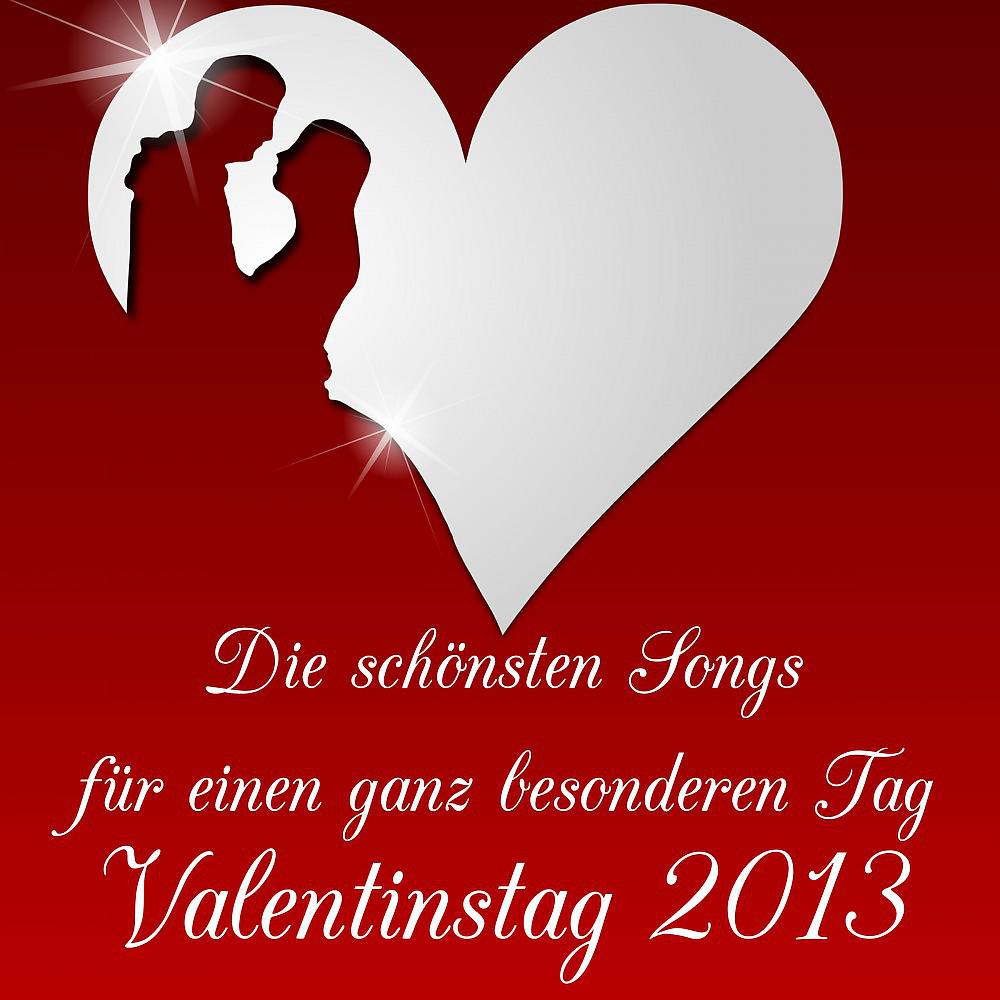 Постер альбома Die schönsten Songs für einen ganz besonderen Tag - Valentinstag 2013