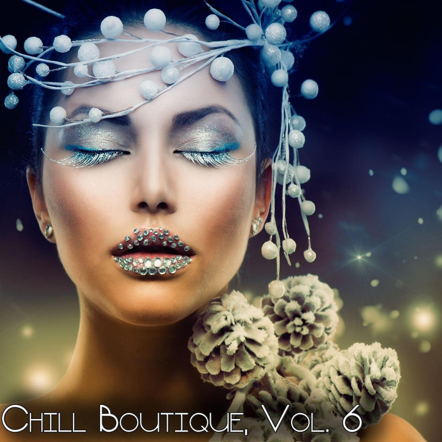 Постер альбома Chill Boutique, Vol. 6 - Essential Chill