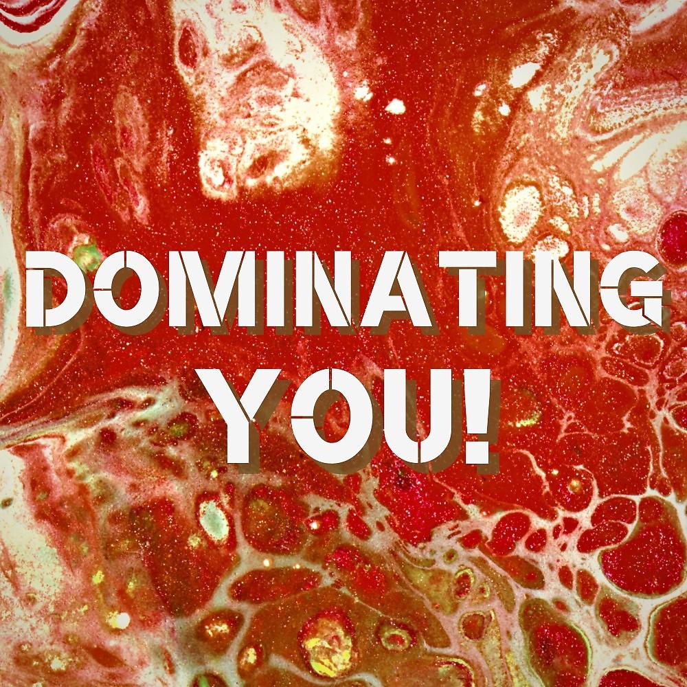 Постер альбома Dominating You!