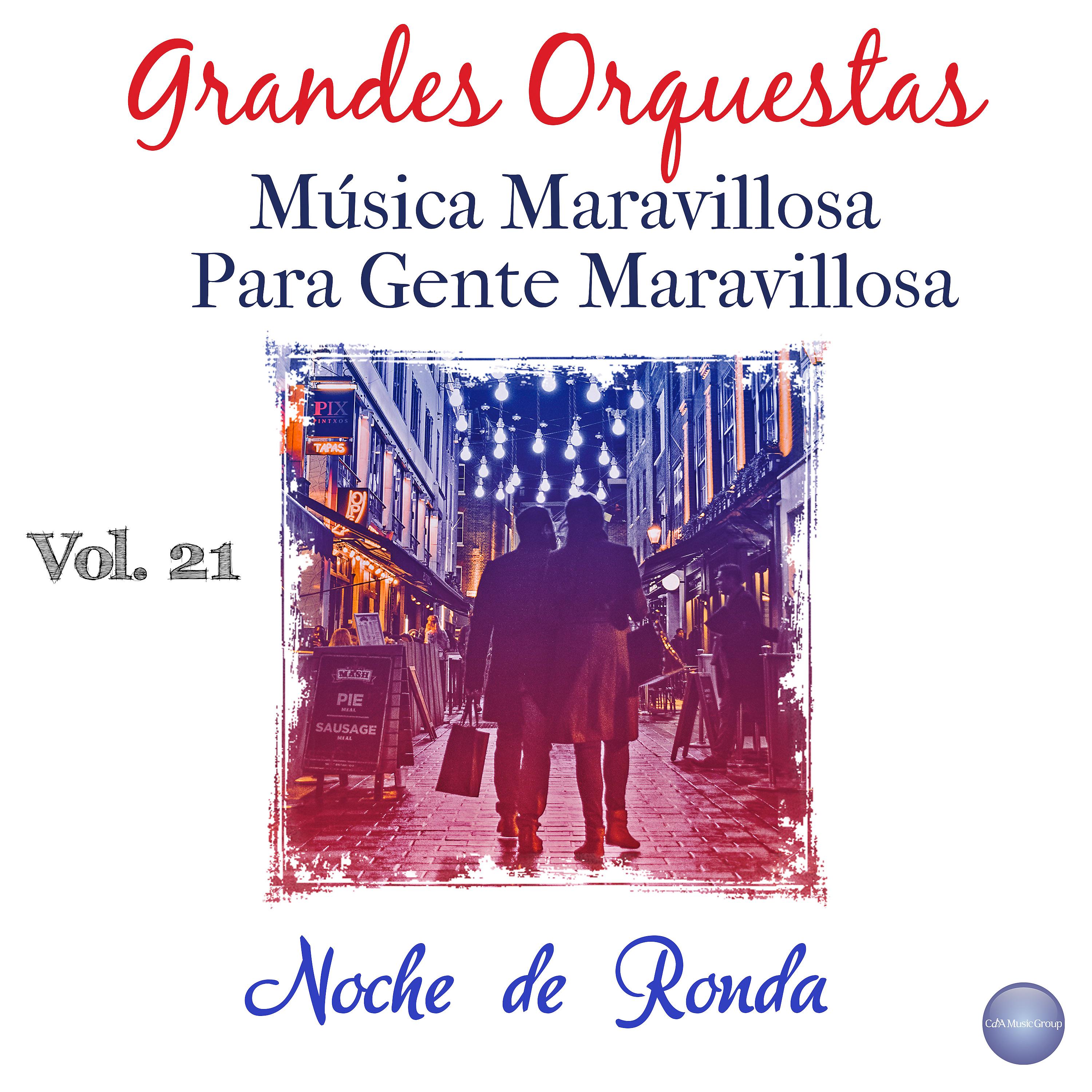 Постер альбома Grandes Orquestas - Música Maravillosa para Gente Maravillosa, Vol. 21 - Noche de Ronda