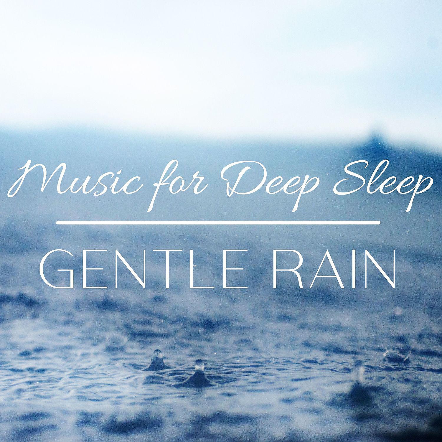 Постер альбома Gentle Rain for Sleeping - Music for Deep Sleep