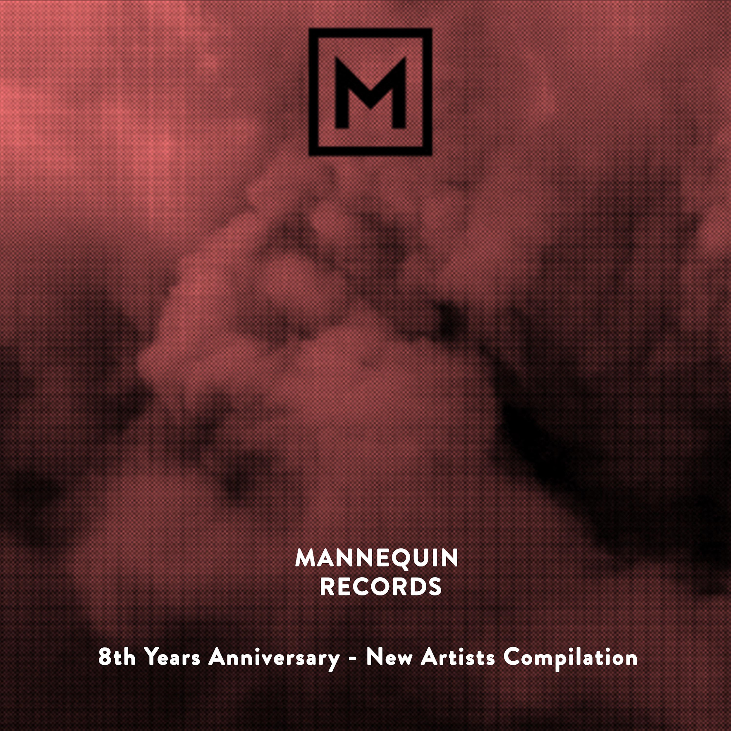 Постер альбома Mannequin Records: 8th Years Anniversary - New Artists Compilation
