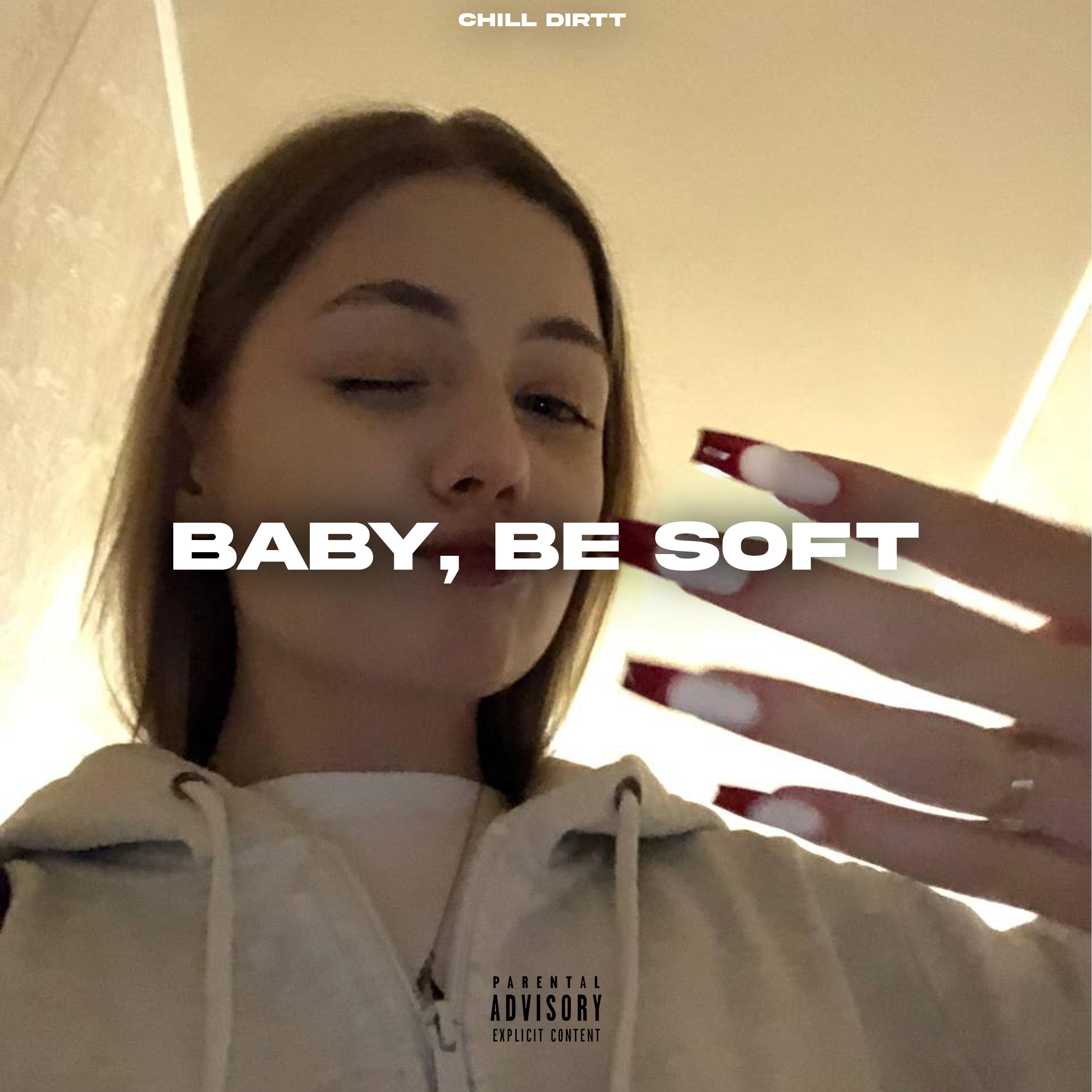 Постер альбома Baby, Be Soft