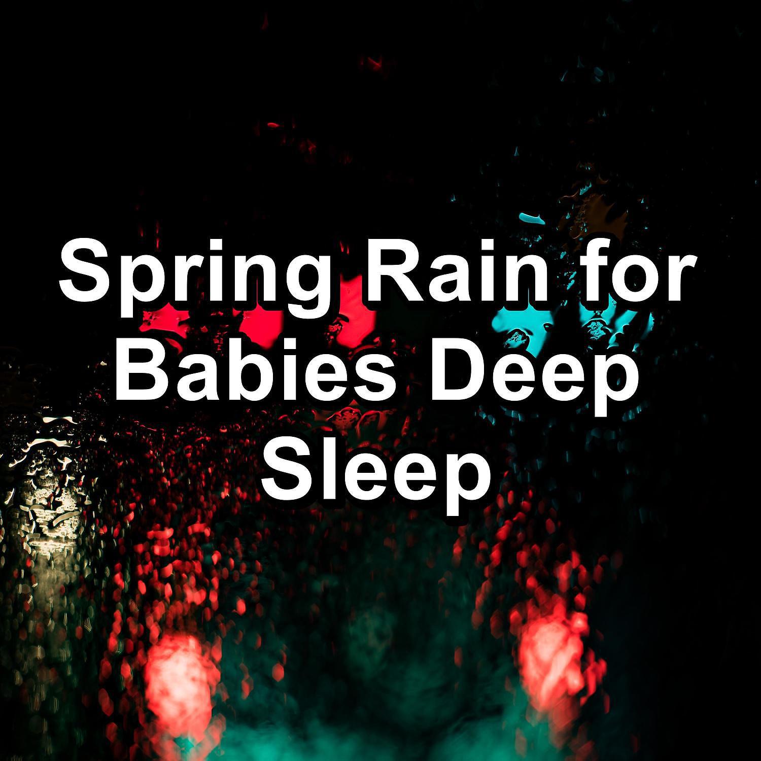 Постер альбома Spring Rain for Babies Deep Sleep
