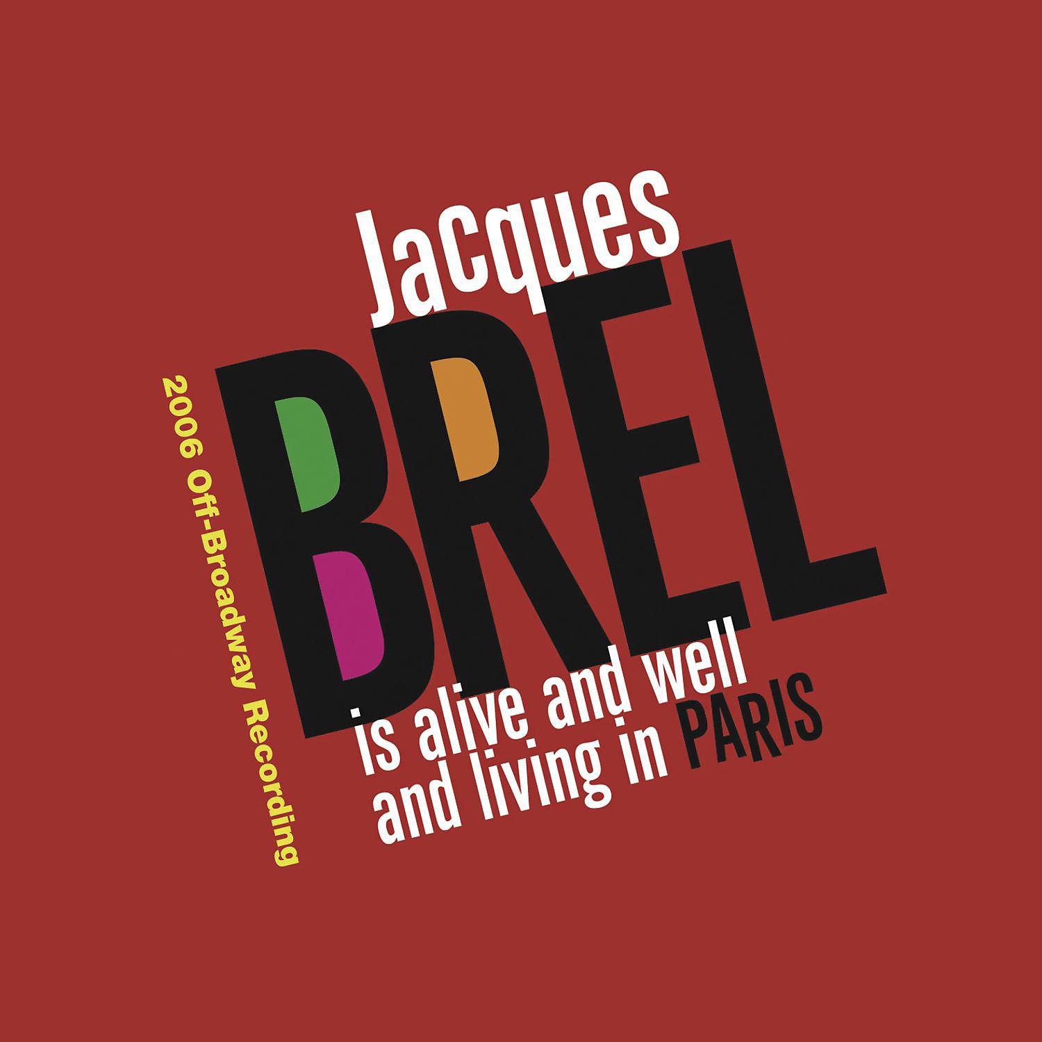 Постер альбома Jacques Brel Is Alive And Well And Living In Paris (2006 Off-Broadway Cast Recording)