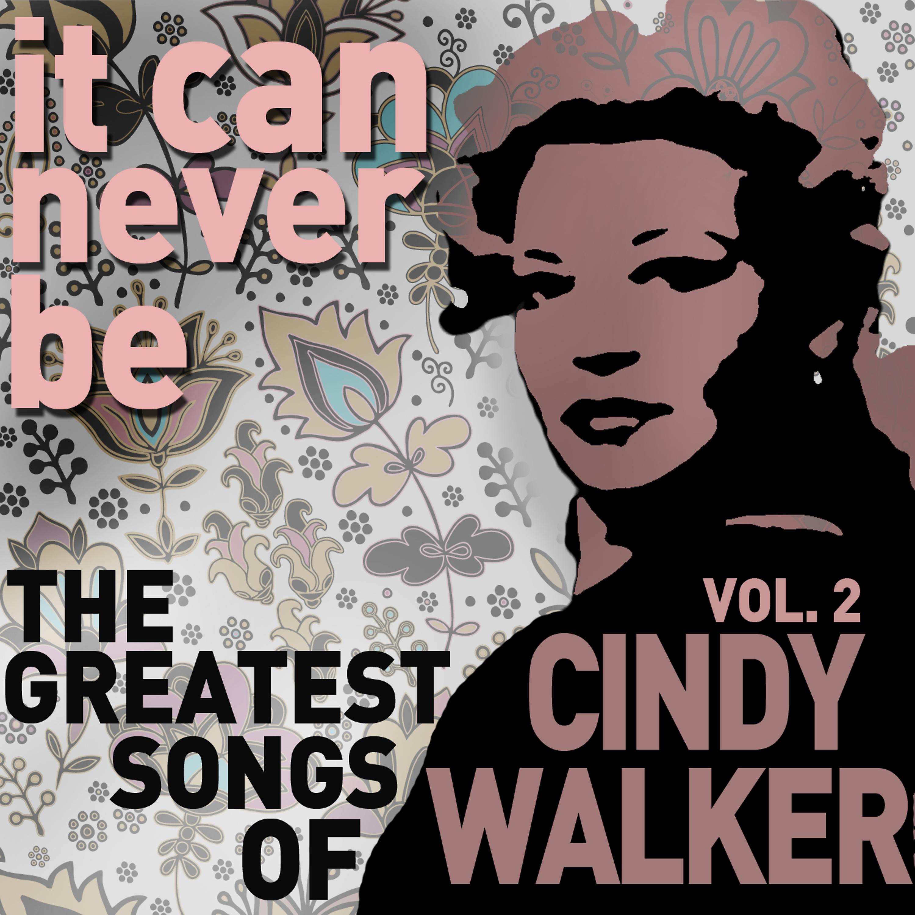 Постер альбома It Can Never Be: The Greatest Songs of Cindy Walker - Live on the Radio Vol. 2