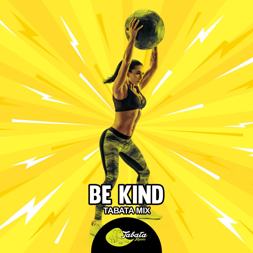 Постер альбома Be Kind (Tabata Mix)