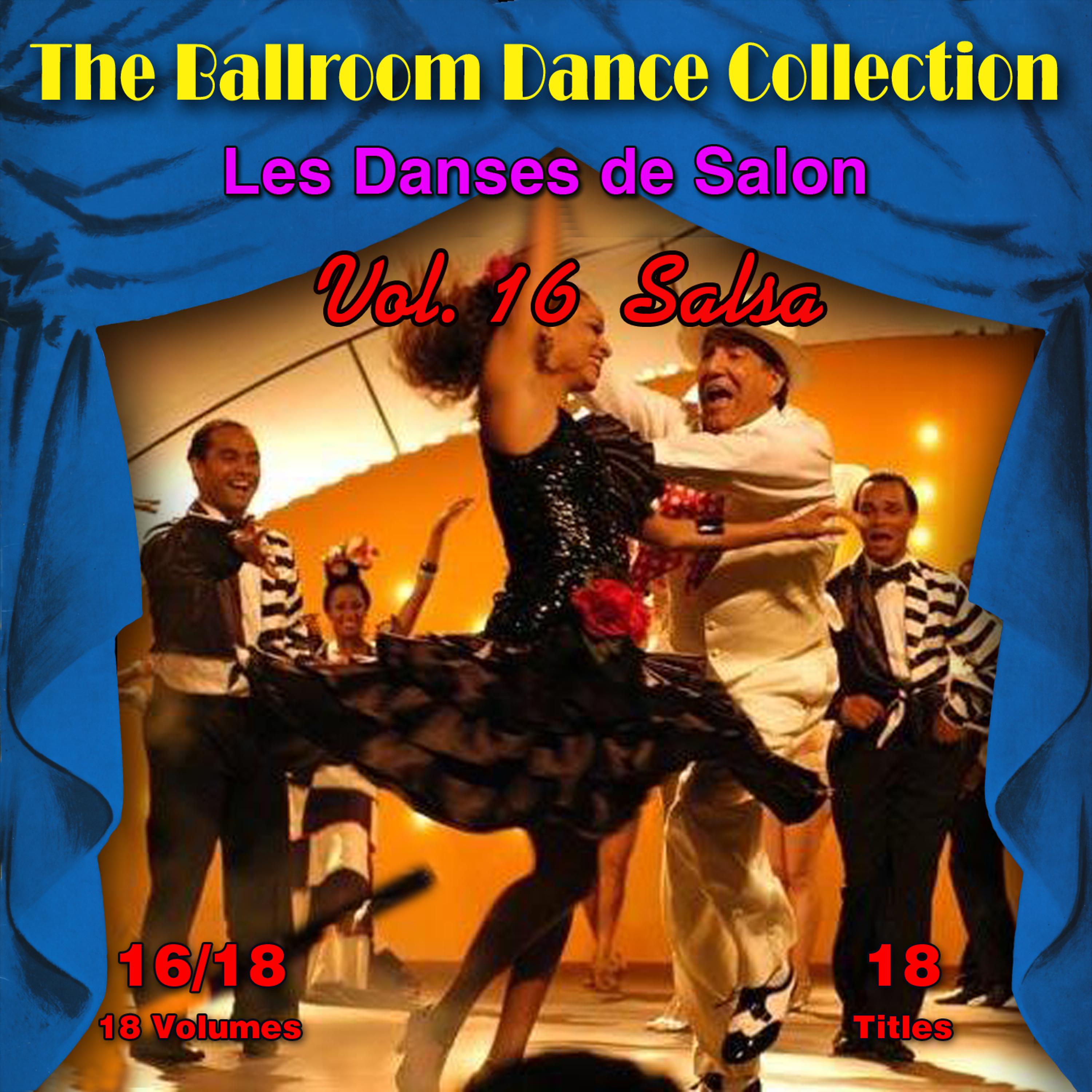 Постер альбома The Ballroom Dance Collection (Les Danses de Salon), Vol. 16/18: Salsa
