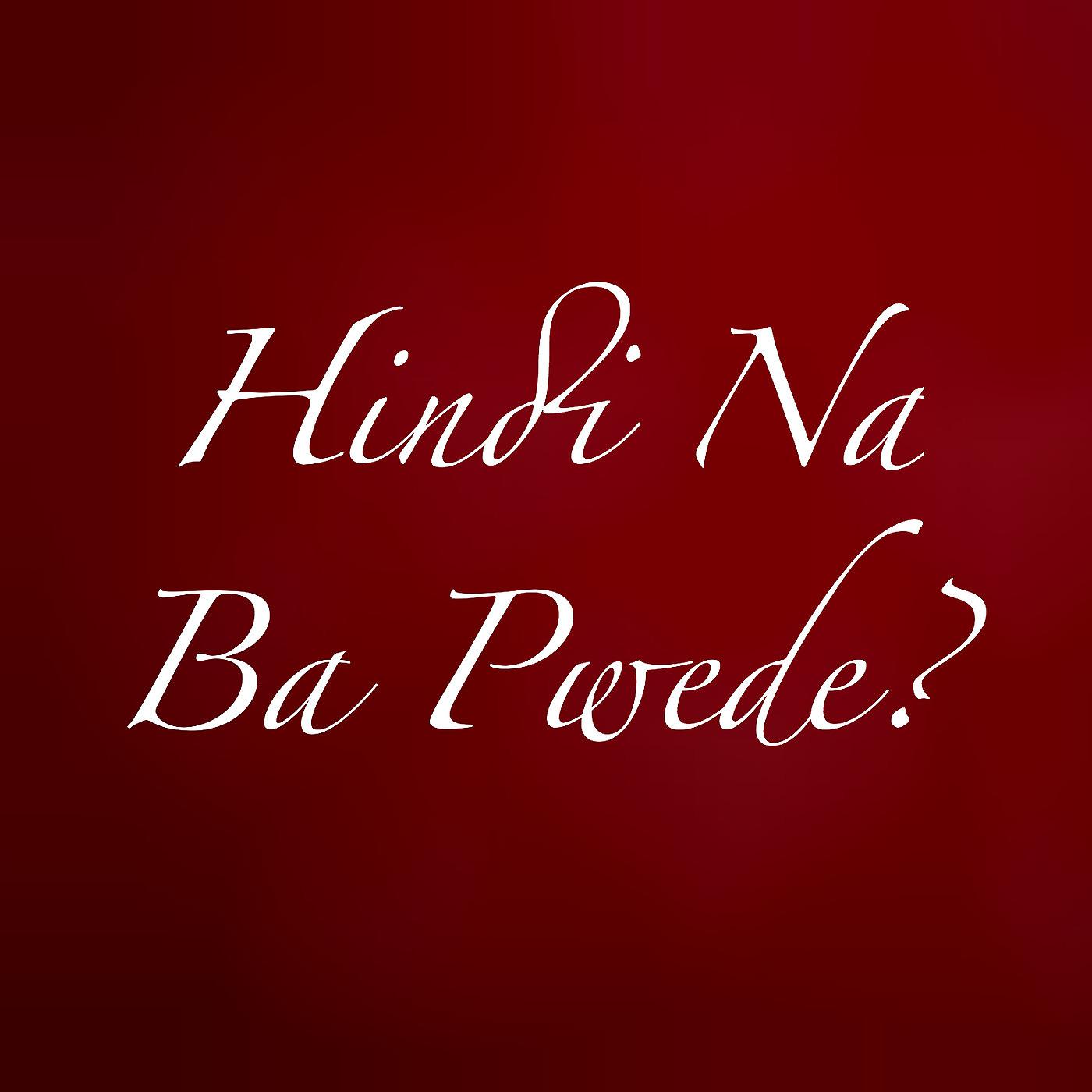 Постер альбома Hindi Na Ba Pwede