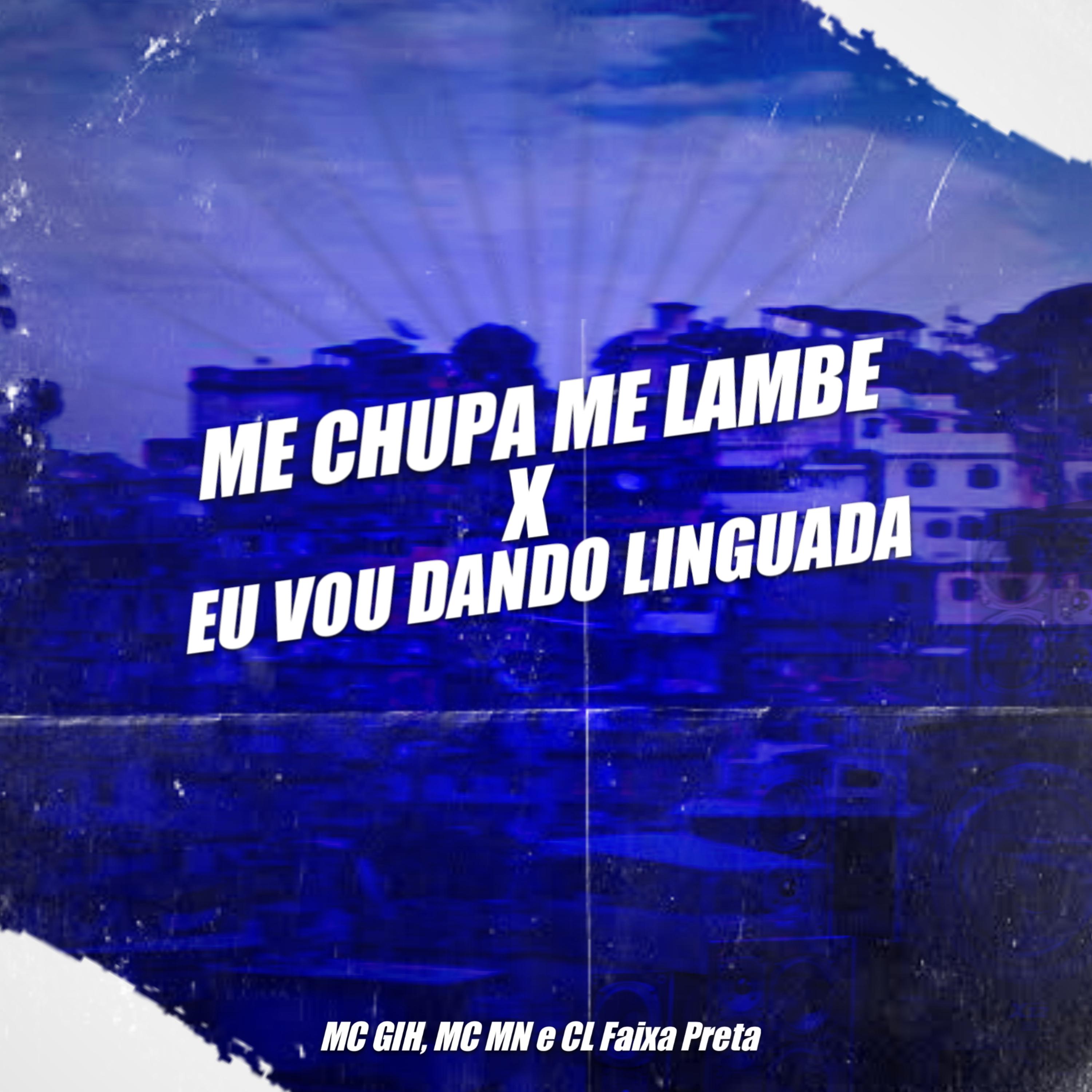 Постер альбома Me Chupa Me Lambe X Eu Vou Dando Linguada