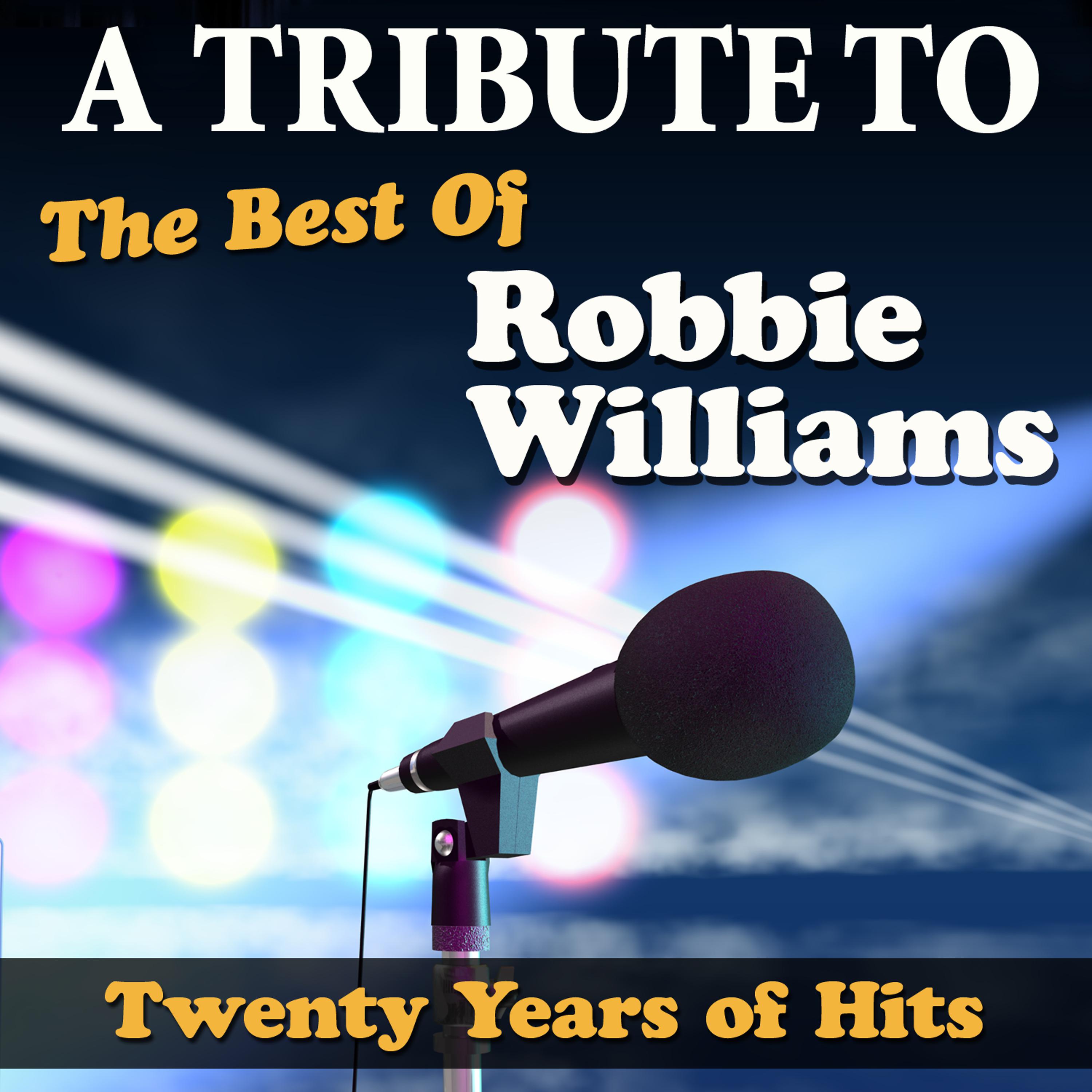 Постер альбома Tribute to the Best of Robbie Williams: Twenty Years of Hits