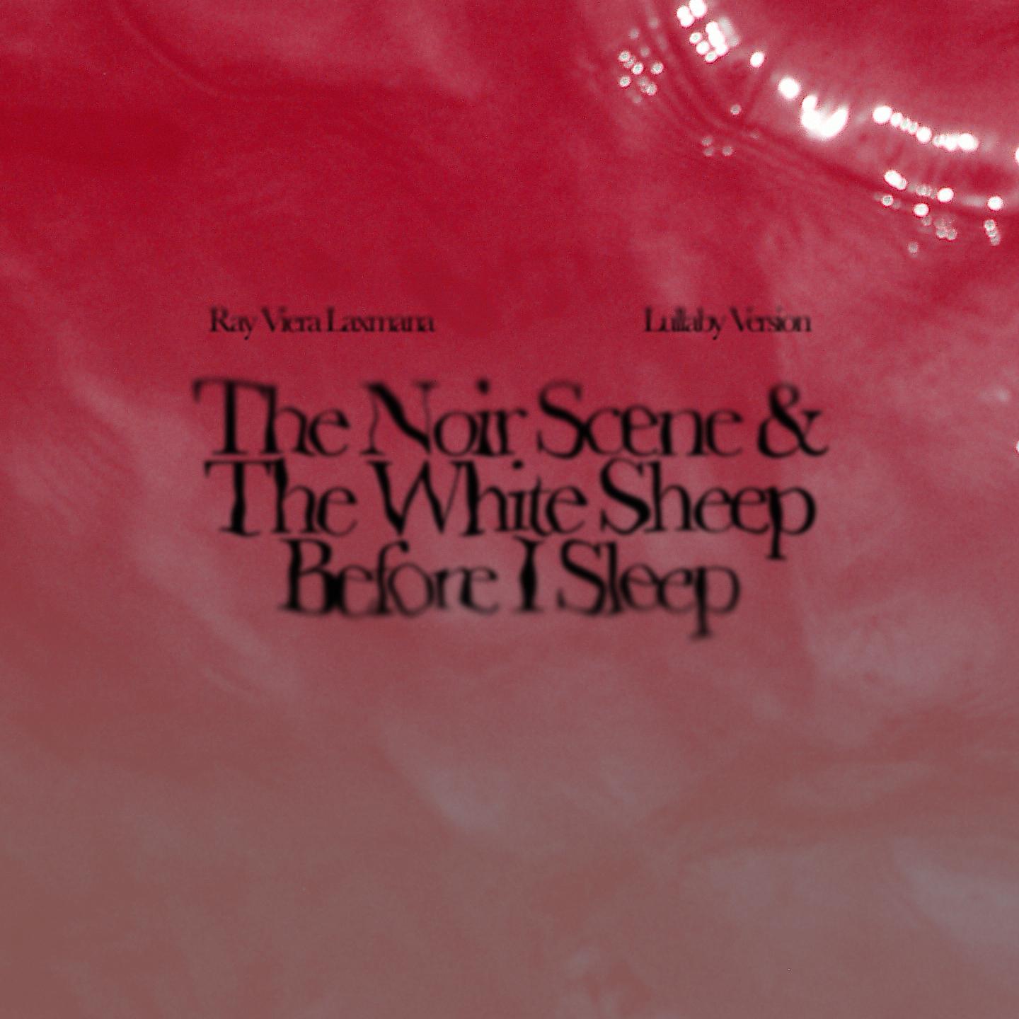 Постер альбома The Noir Scene and The White Sheep Before I Sleep