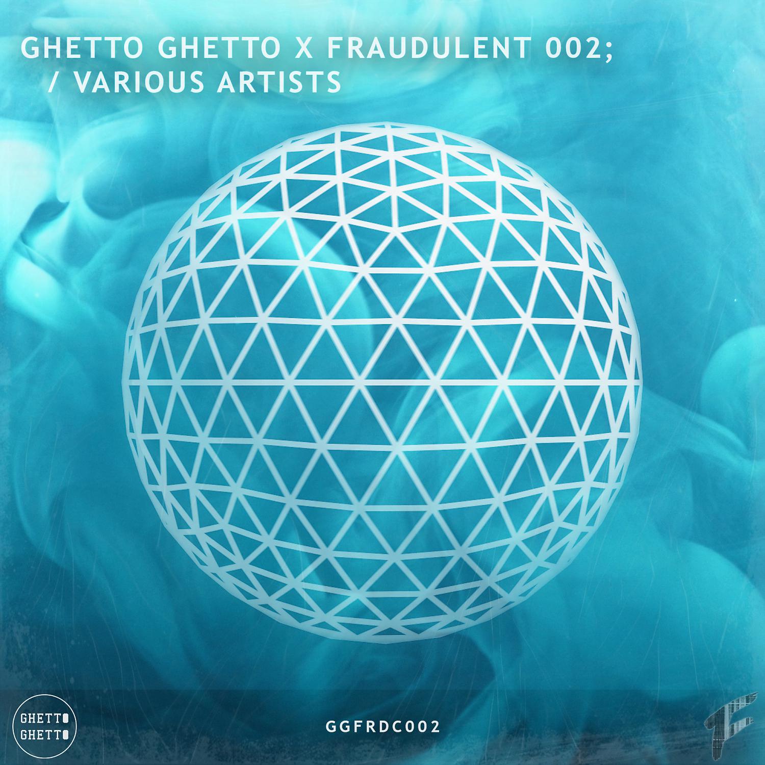 Постер альбома Ghetto Ghetto X Fraudulent 002