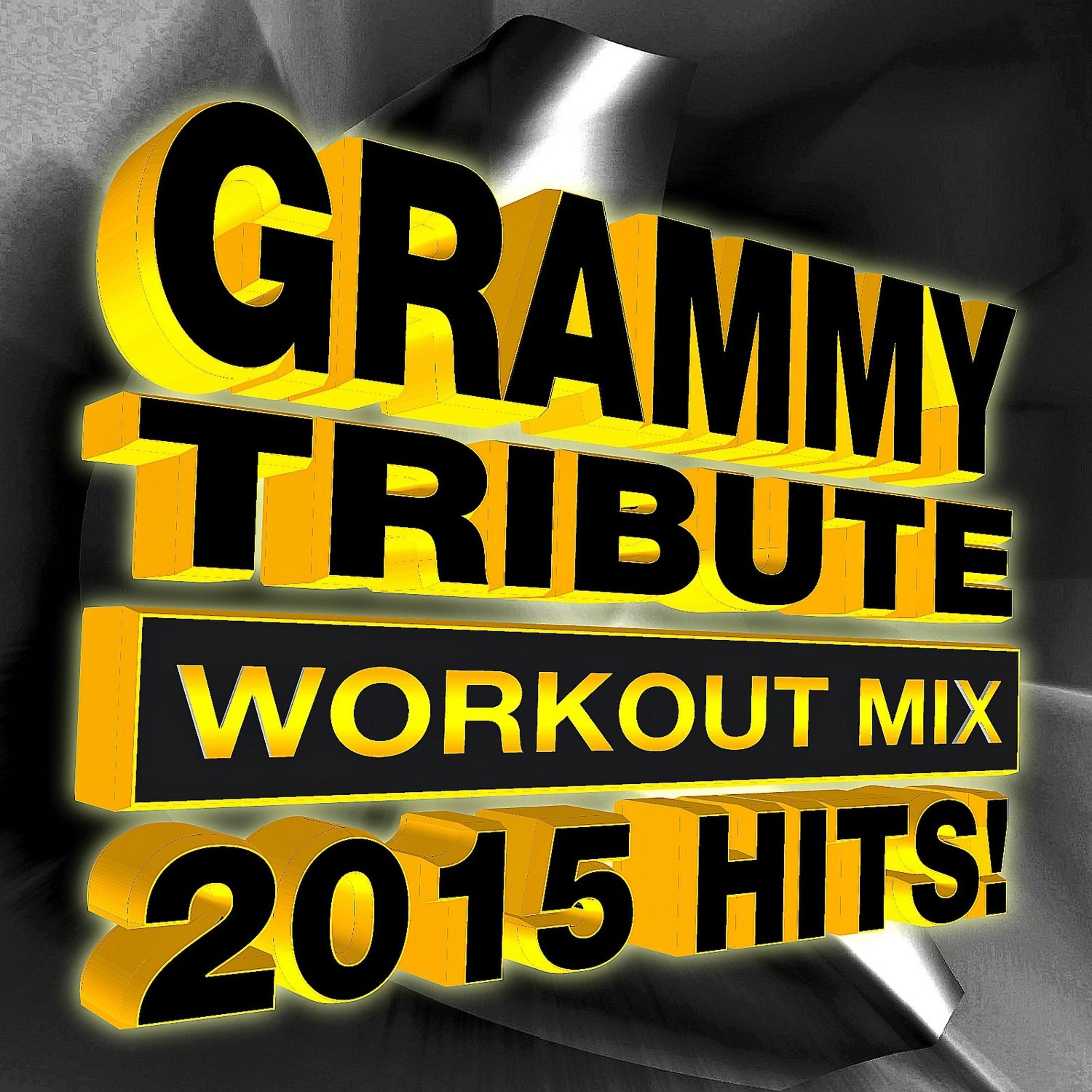 Постер альбома Grammy Tribute Workout Mix - 2015 Hits!