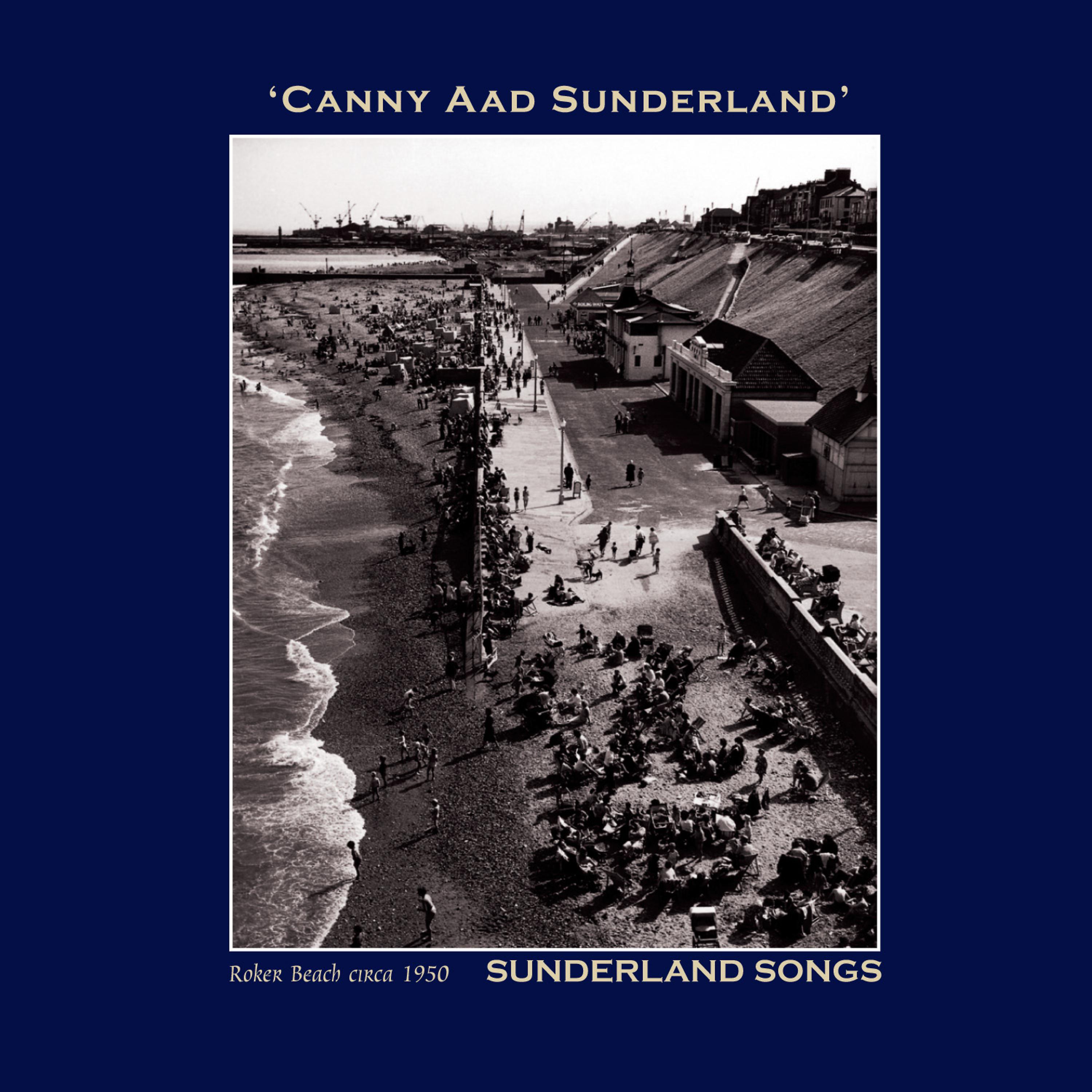 Постер альбома Canny Aad Sunderland' Sunderland Songs - The Northumbria Anthology