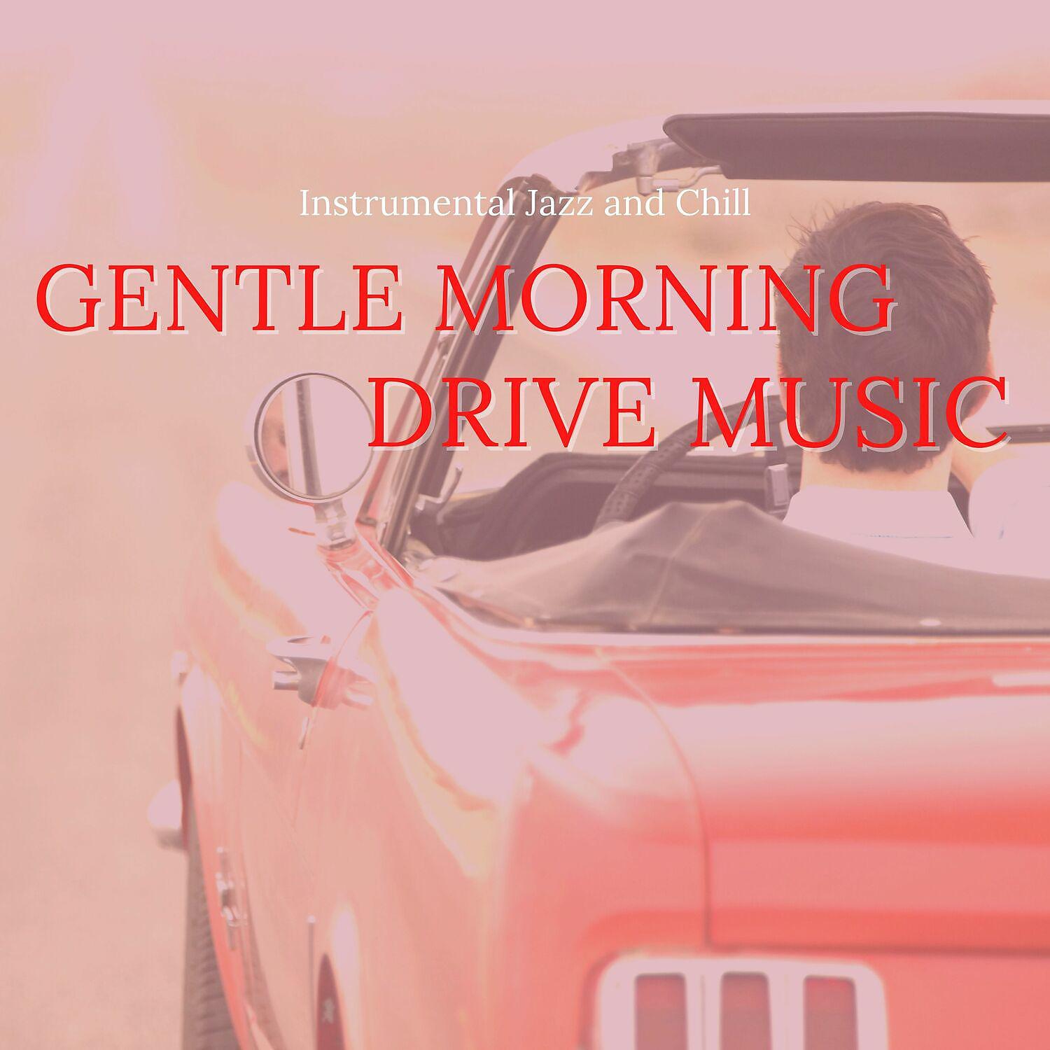 Постер альбома Gentle Morning Drive Music