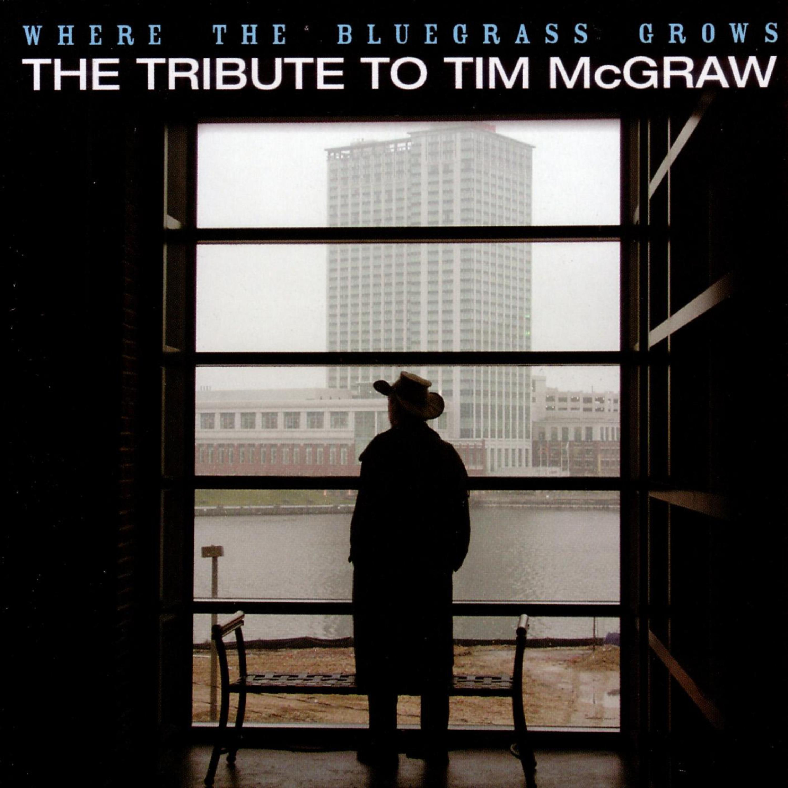 Постер альбома Where The Bluegrass Grows: The Tribute To Tim McGraw