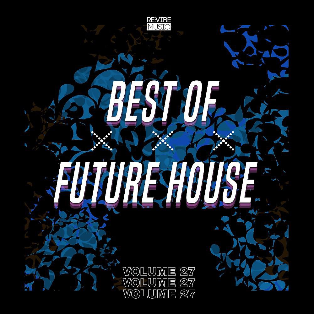 Постер альбома Best of Future House, Vol. 27