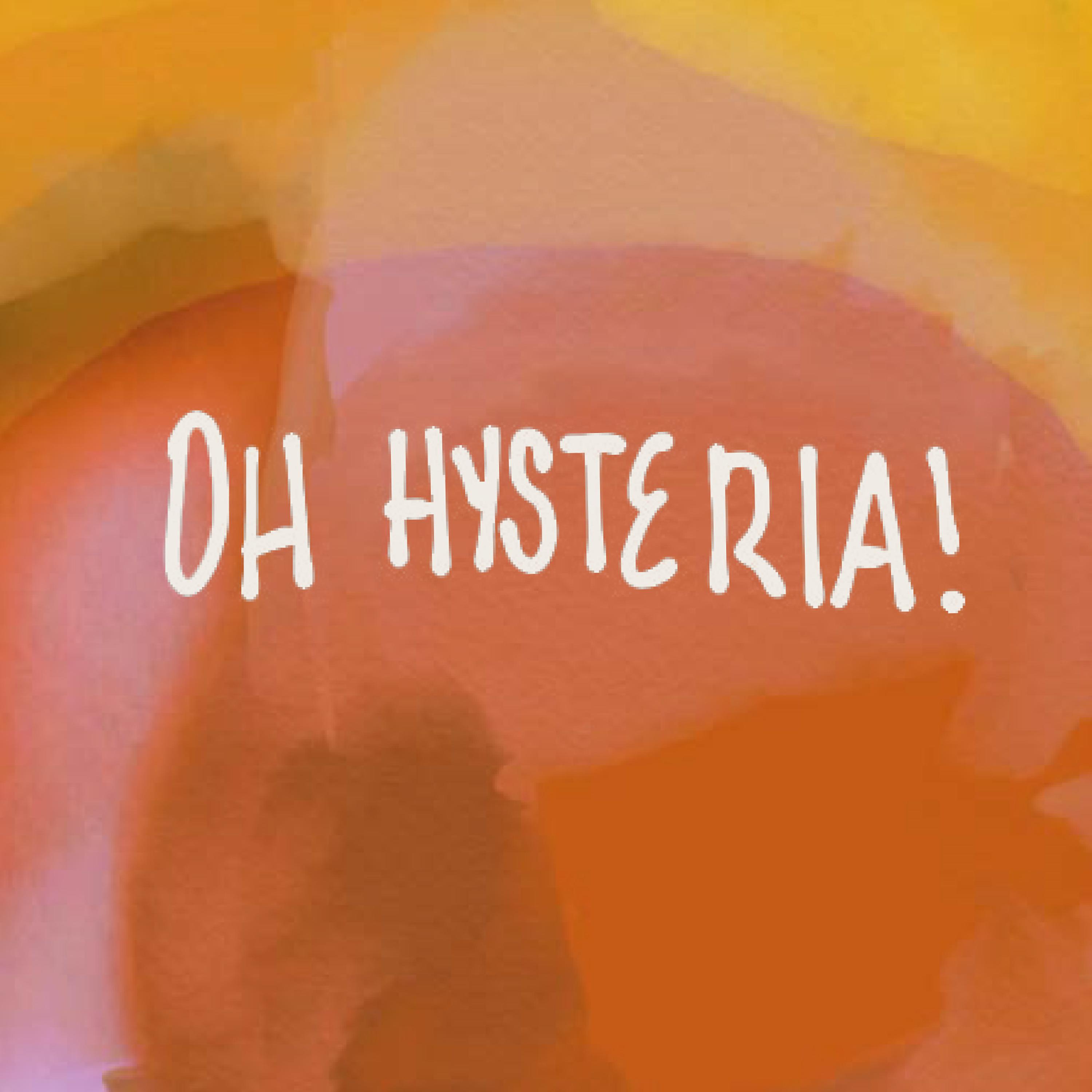 Постер альбома Oh Hysteria!