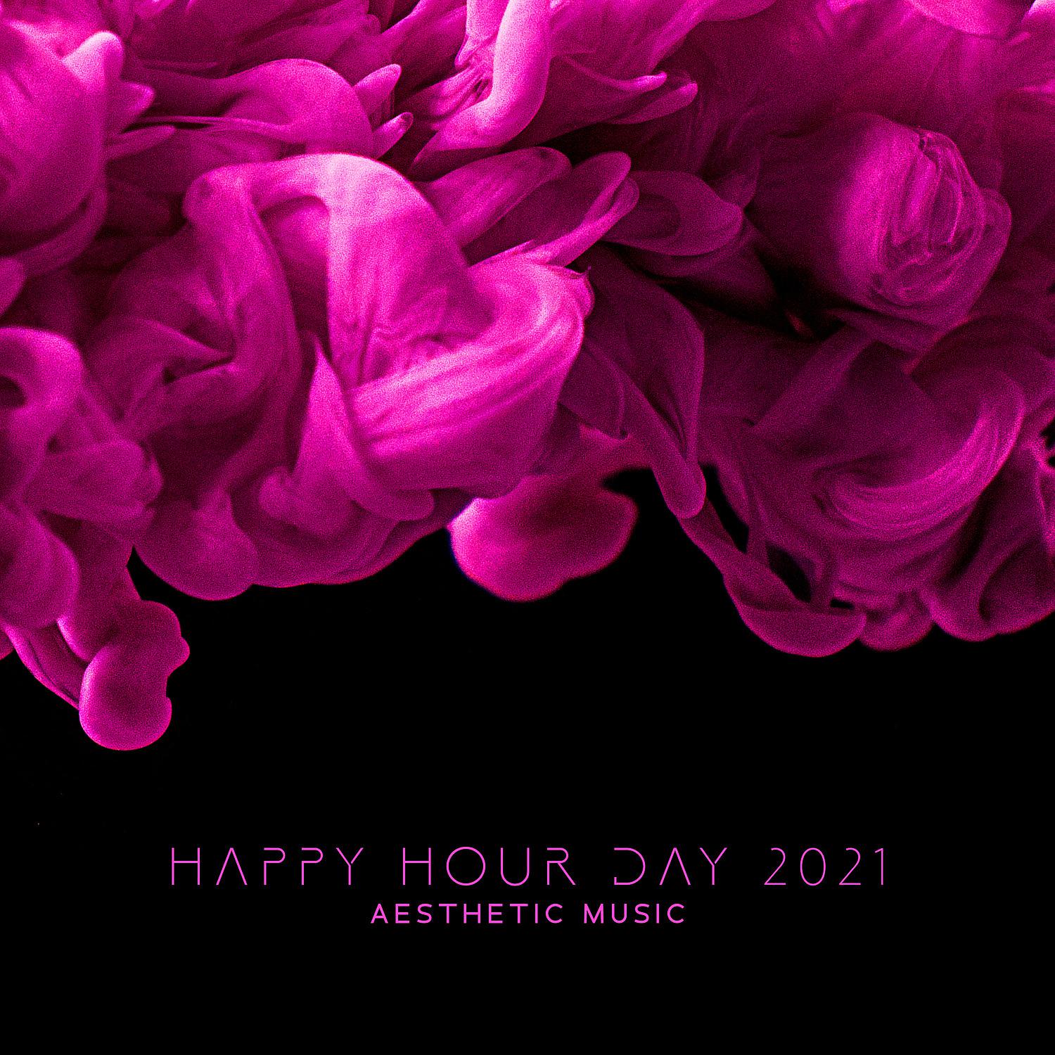 Постер альбома Happy Hour Day 2021 – Aesthetic Music, Aesthetic Synthwave, BLACK Chillout FRIDAY