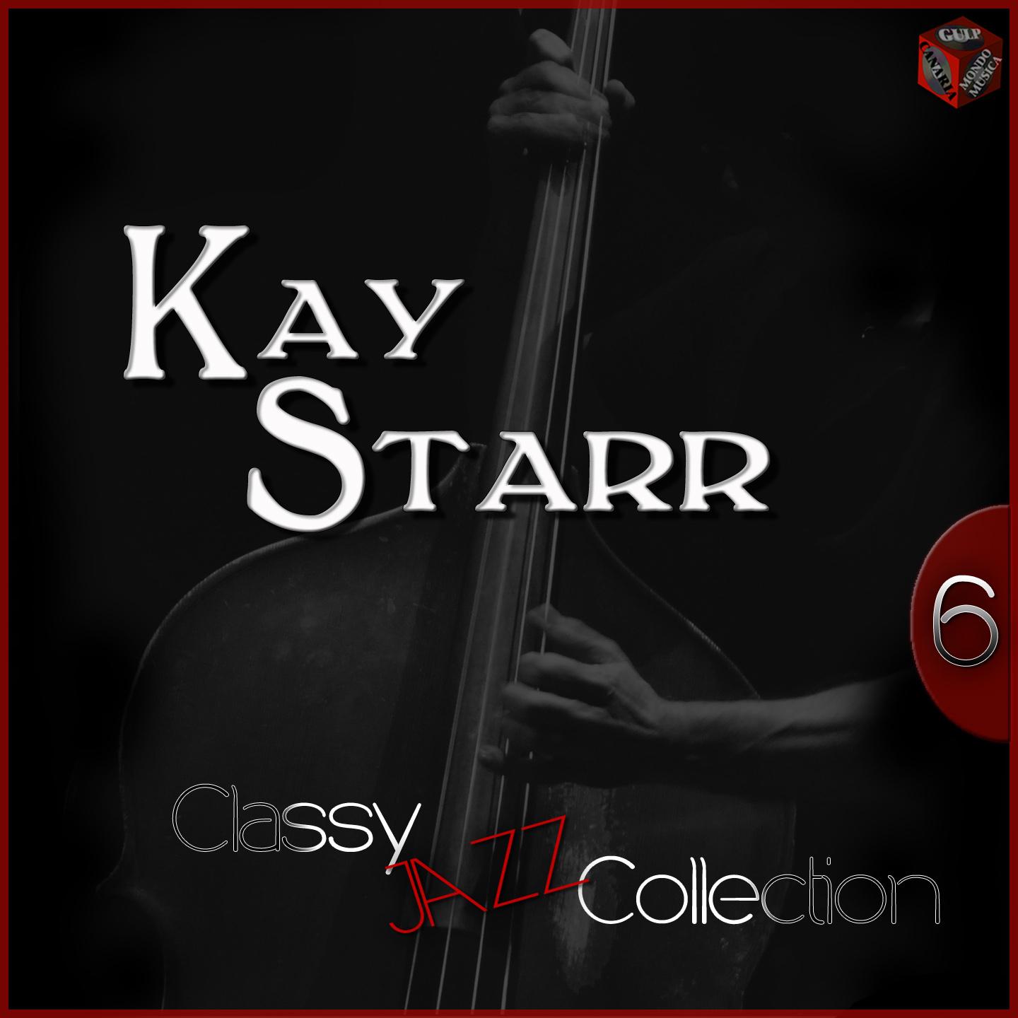 Постер альбома Classy Jazz Collection: Kay Starr, Vol. 6