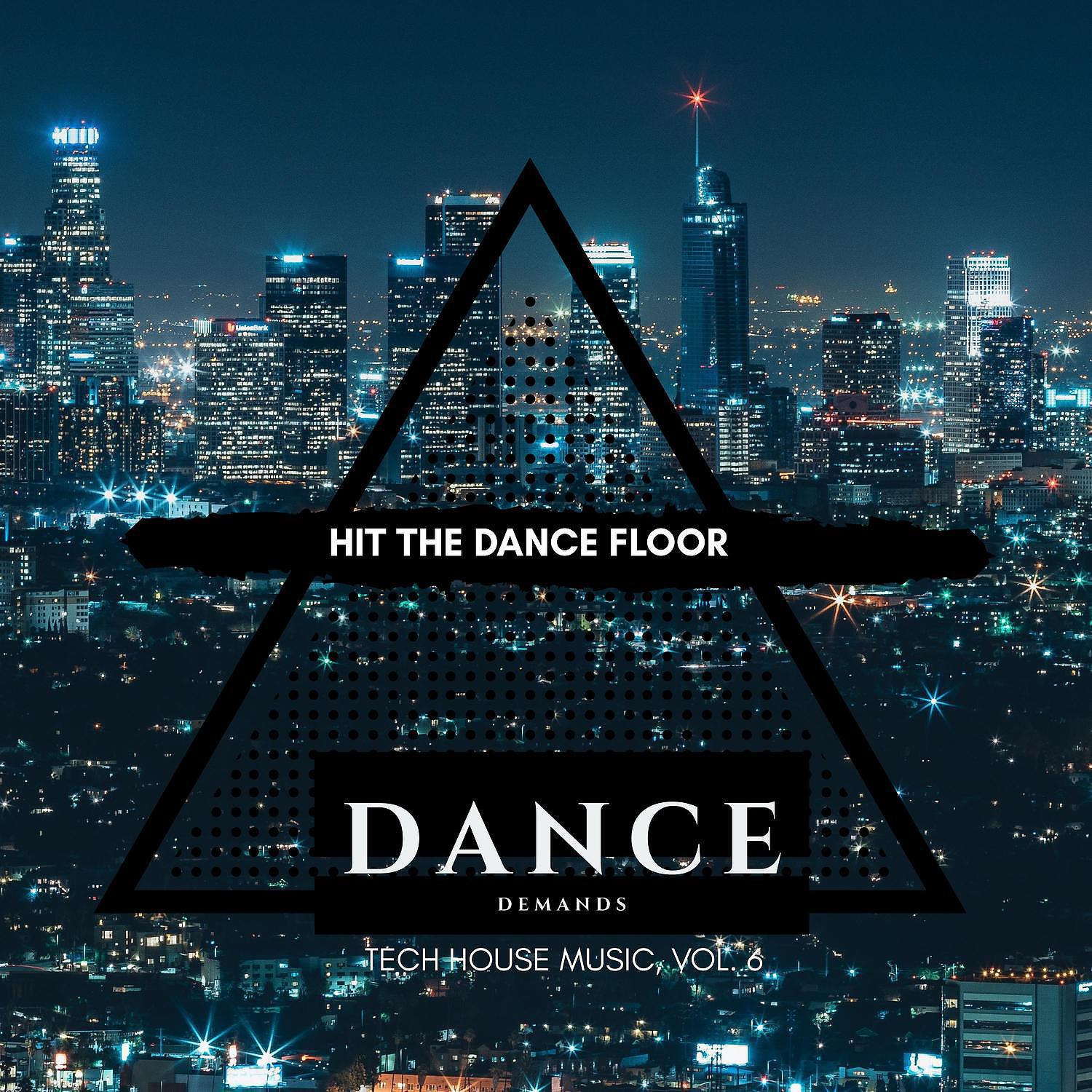 Постер альбома Hit the Dance Floor - Tech House Music, Vol. 6