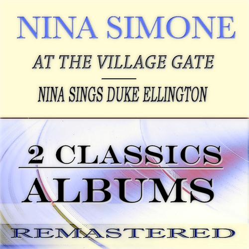 Постер альбома At the Village Gate: Nina Sings Duke Ellington (2 Classics Albums - Remastered)