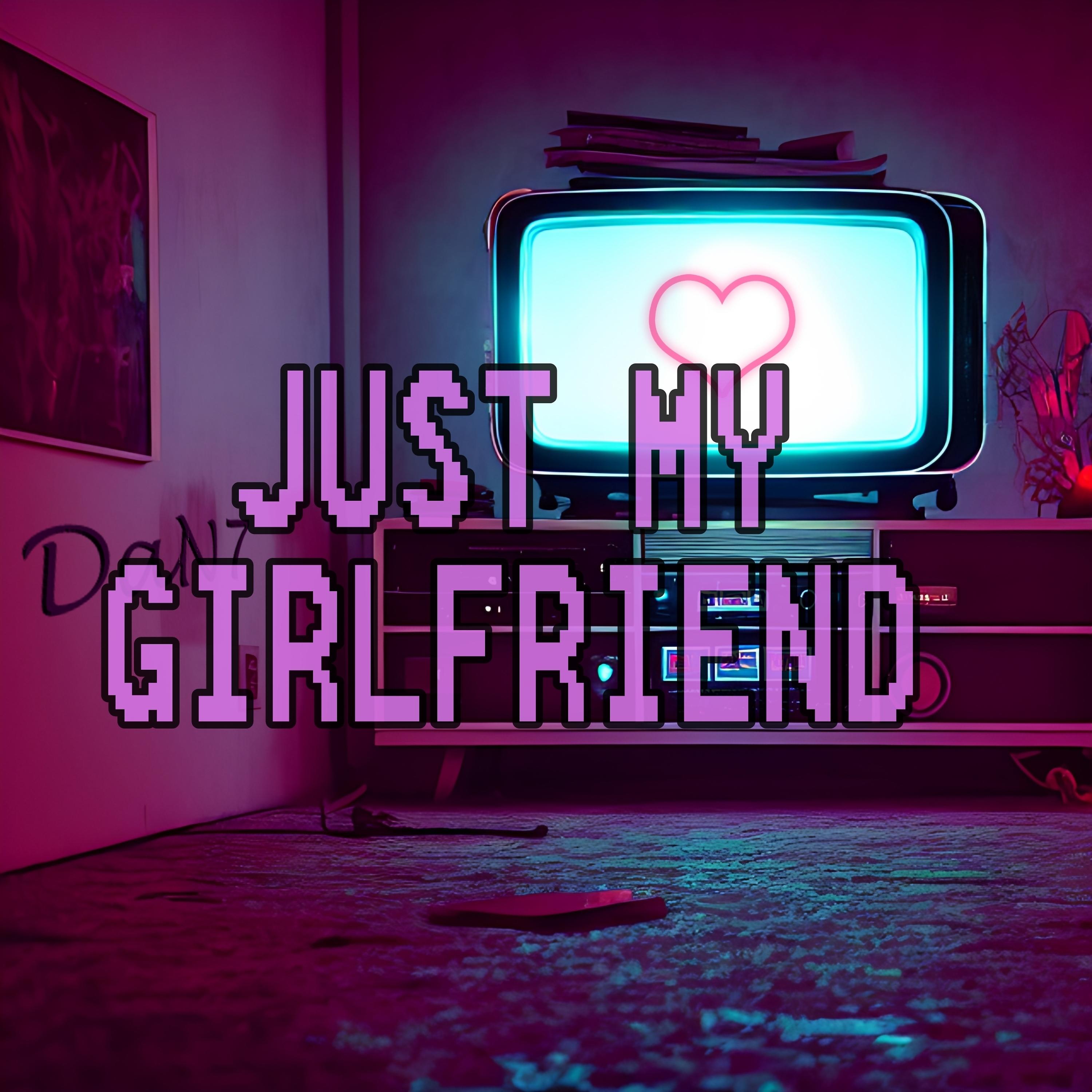 Постер альбома Just My Girlfriend