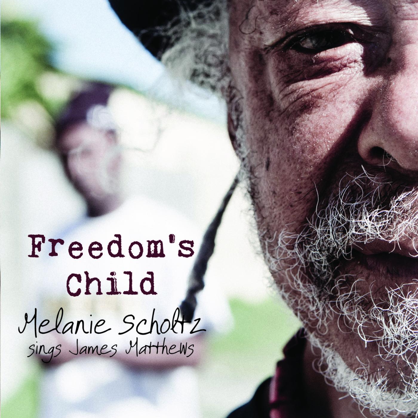 Постер альбома Freedom's Child - Melanie Scholtz Sings James Matthews